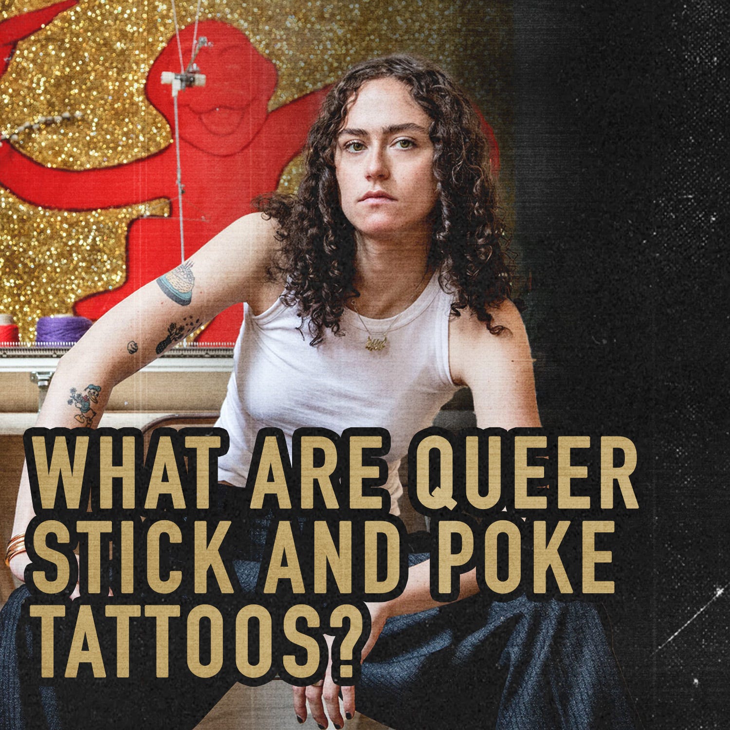 What are QUEER Stick and Poke Tattoos?