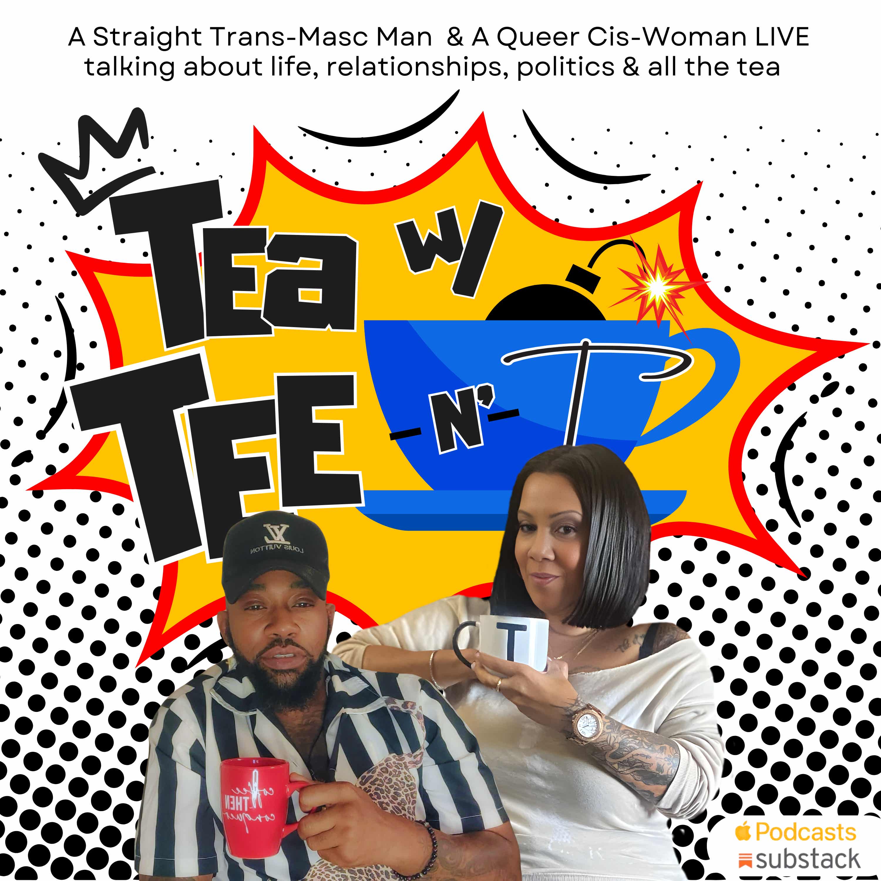 Tea w/ Tee and T. podcast artwork