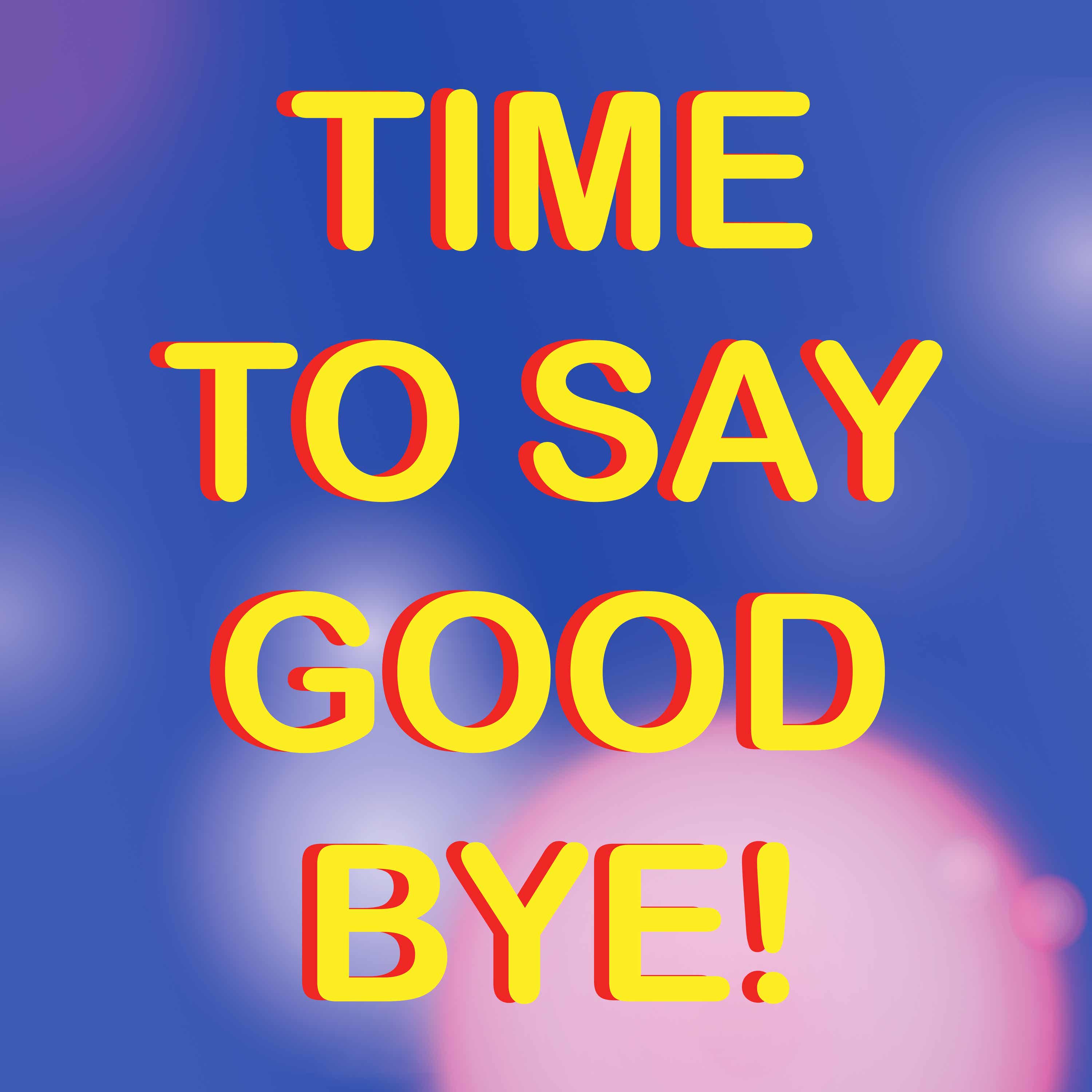 Time To Say Goodbye podcast show image