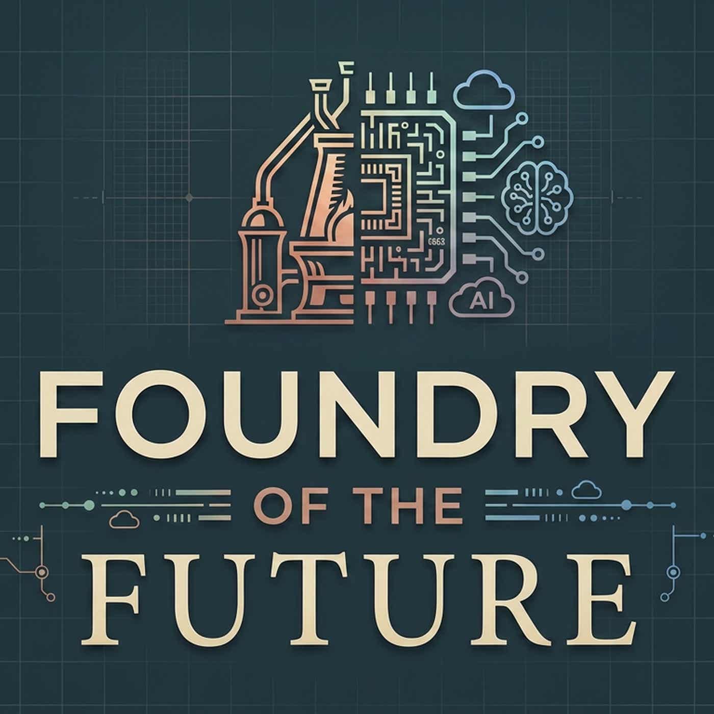 Foundry of the Future Podcast