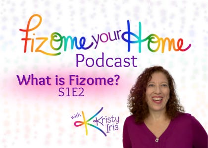 Welcome to The Fizome Your Home Podcast! What is Fizome?
