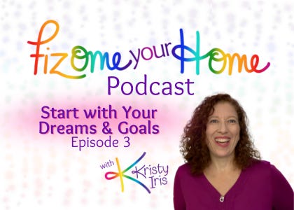 Fizome Your Home Podcast – Episode 3: Starting with Dreams and Goals