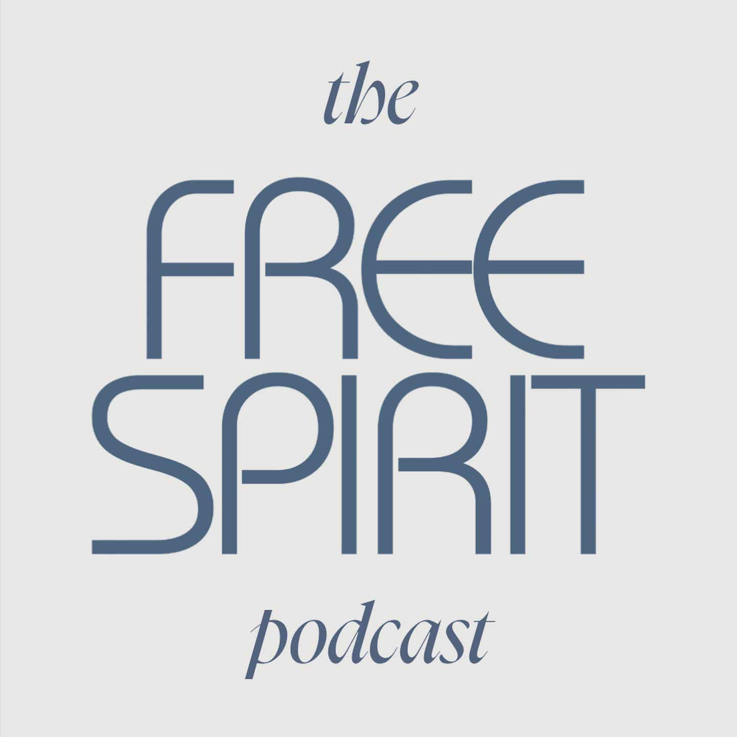 The FREE SPIRIT Podcast