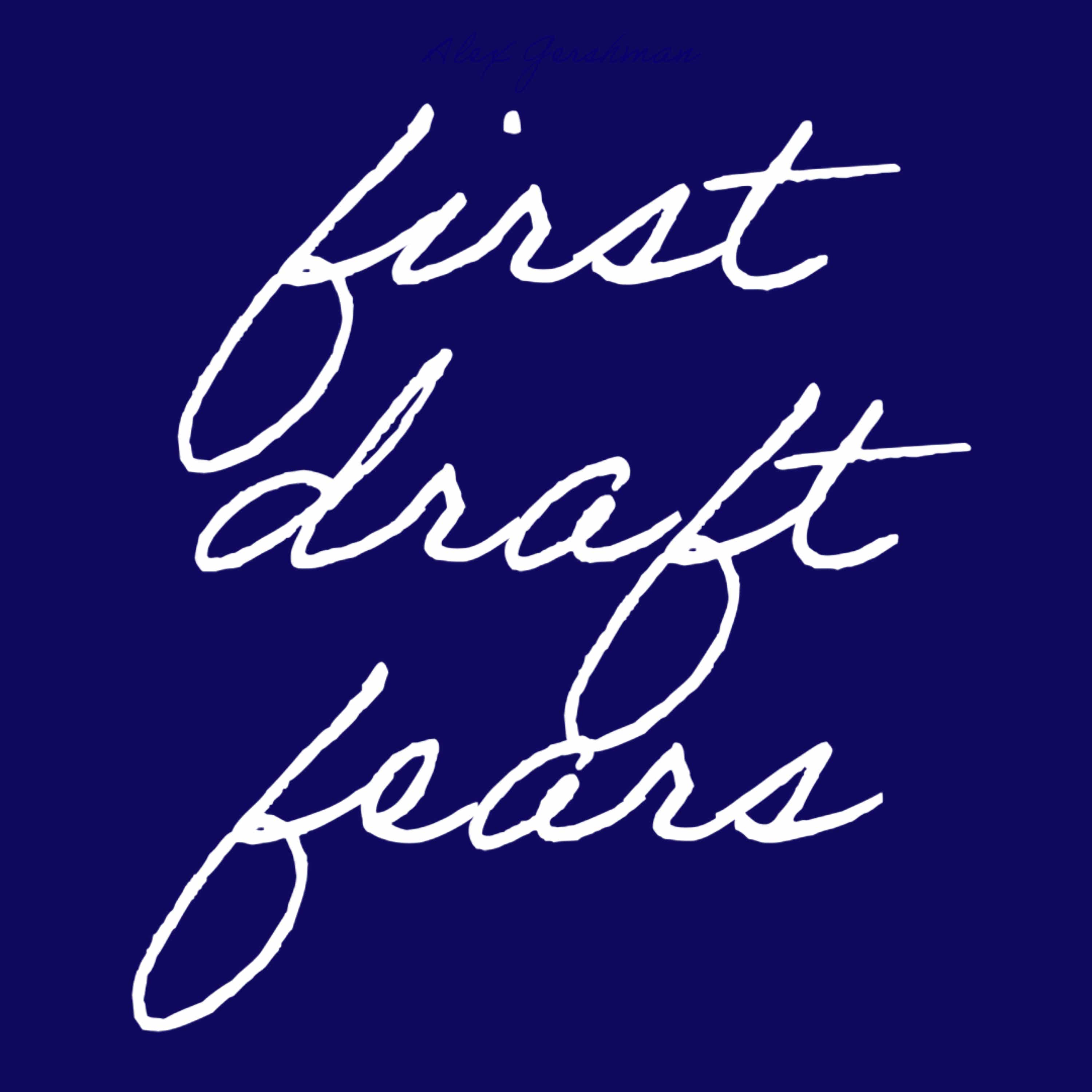 First Draft Fears