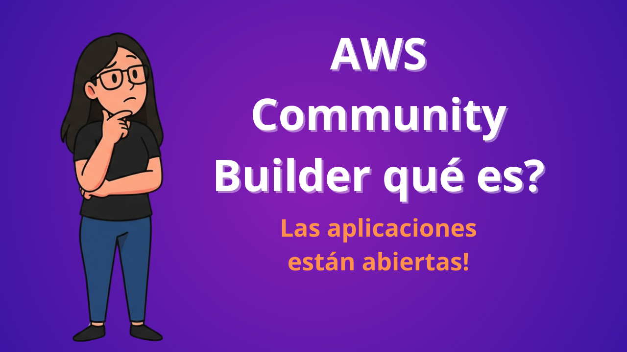 🚀 Abrieron las aplicaciones para el programa de AWS Community Builder