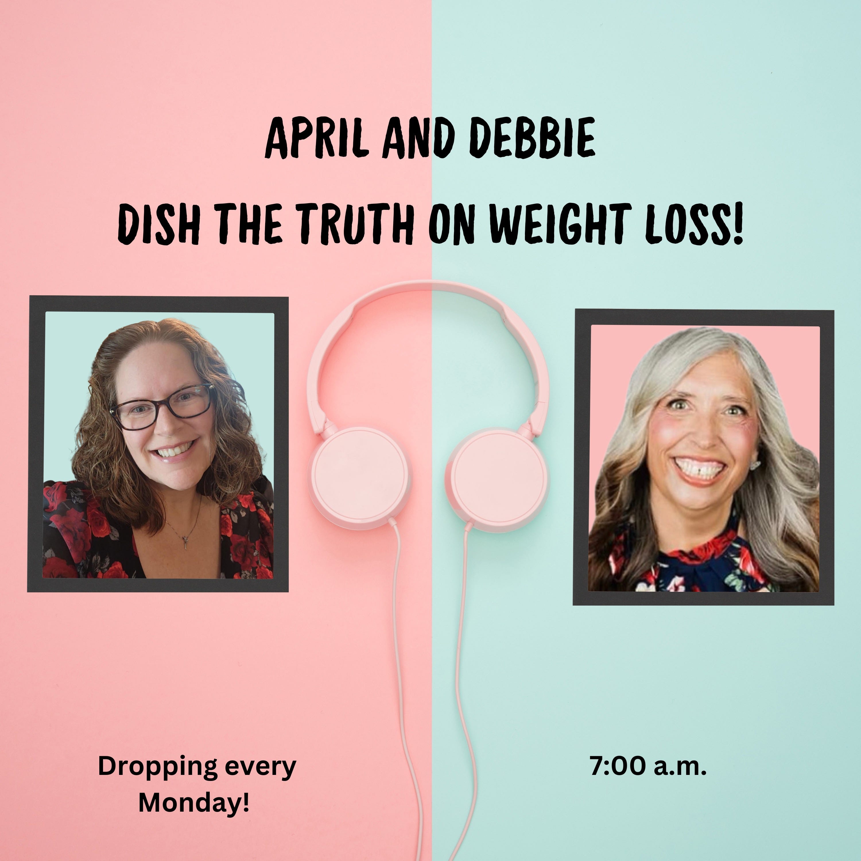 April and Debbie Dish The Truth On Weight Loss Podcast