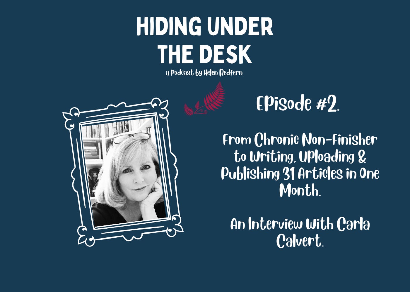 Hiding Under the Desk Podcast by Helen Redfern