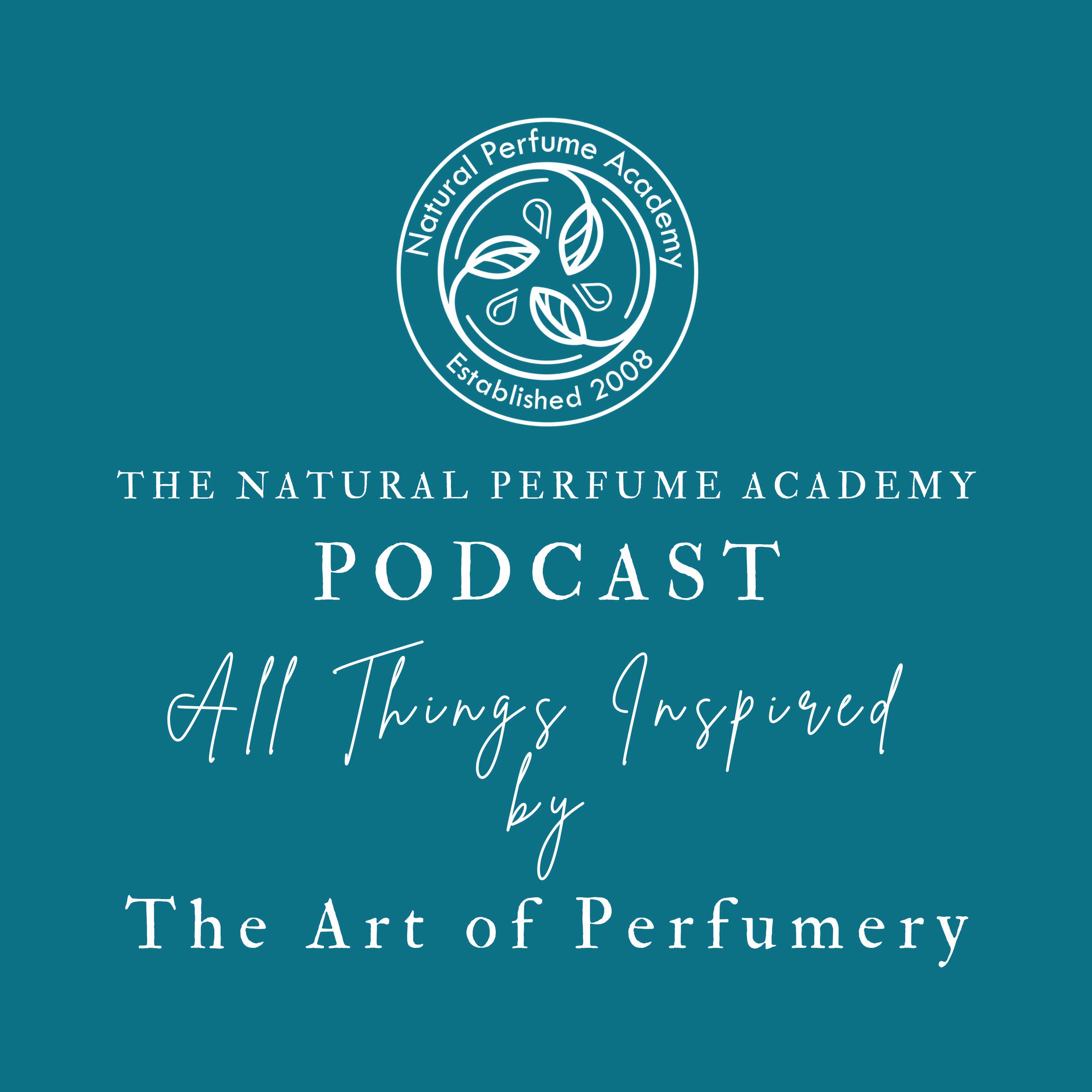 The Natural Perfume Academy Podcast