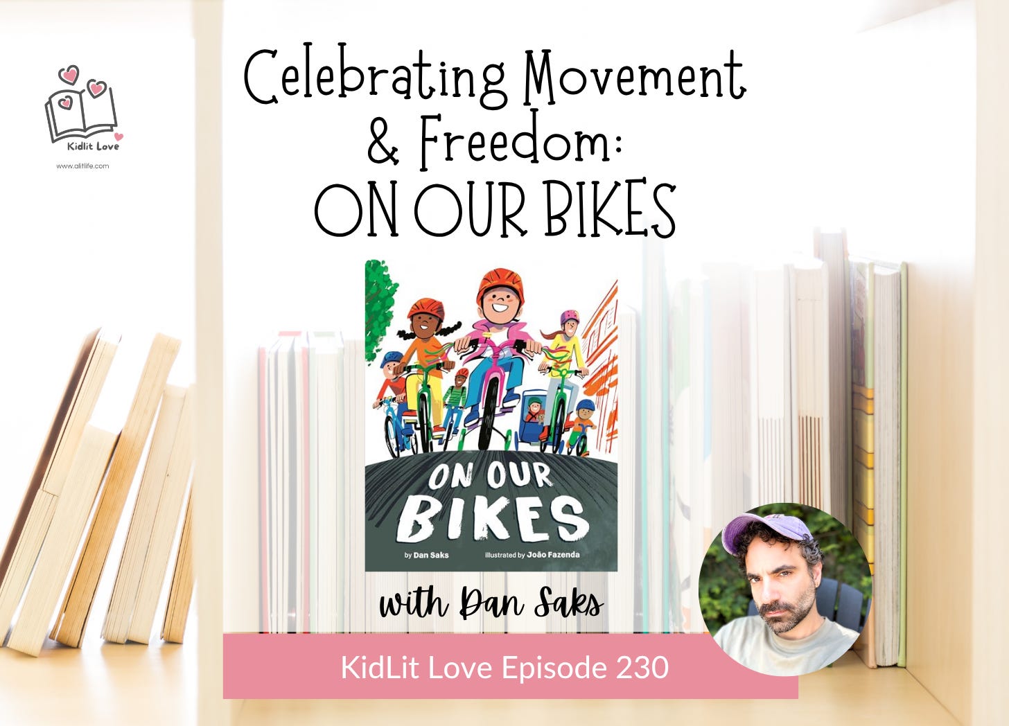 E230: Celebrating Movement & Freedom: ON OUR BIKES by Dan Saks episode artwork