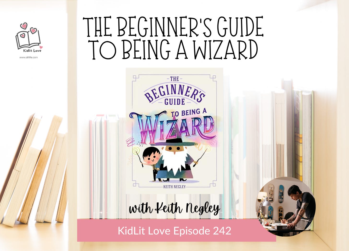 E242: THE BEGINNER’S GUIDE TO BEING A WIZARD by Keith Negley episode artwork