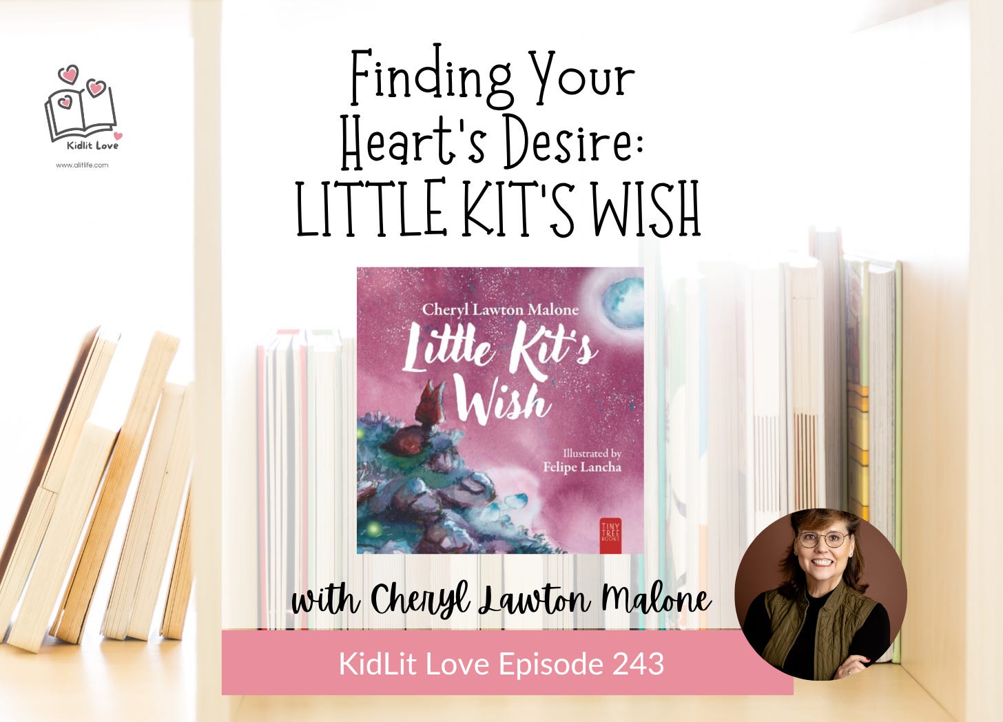 E243: Finding Your Heart’s Desire: LITTLE KIT’S WISH by Cheryl Lawton Malone episode artwork