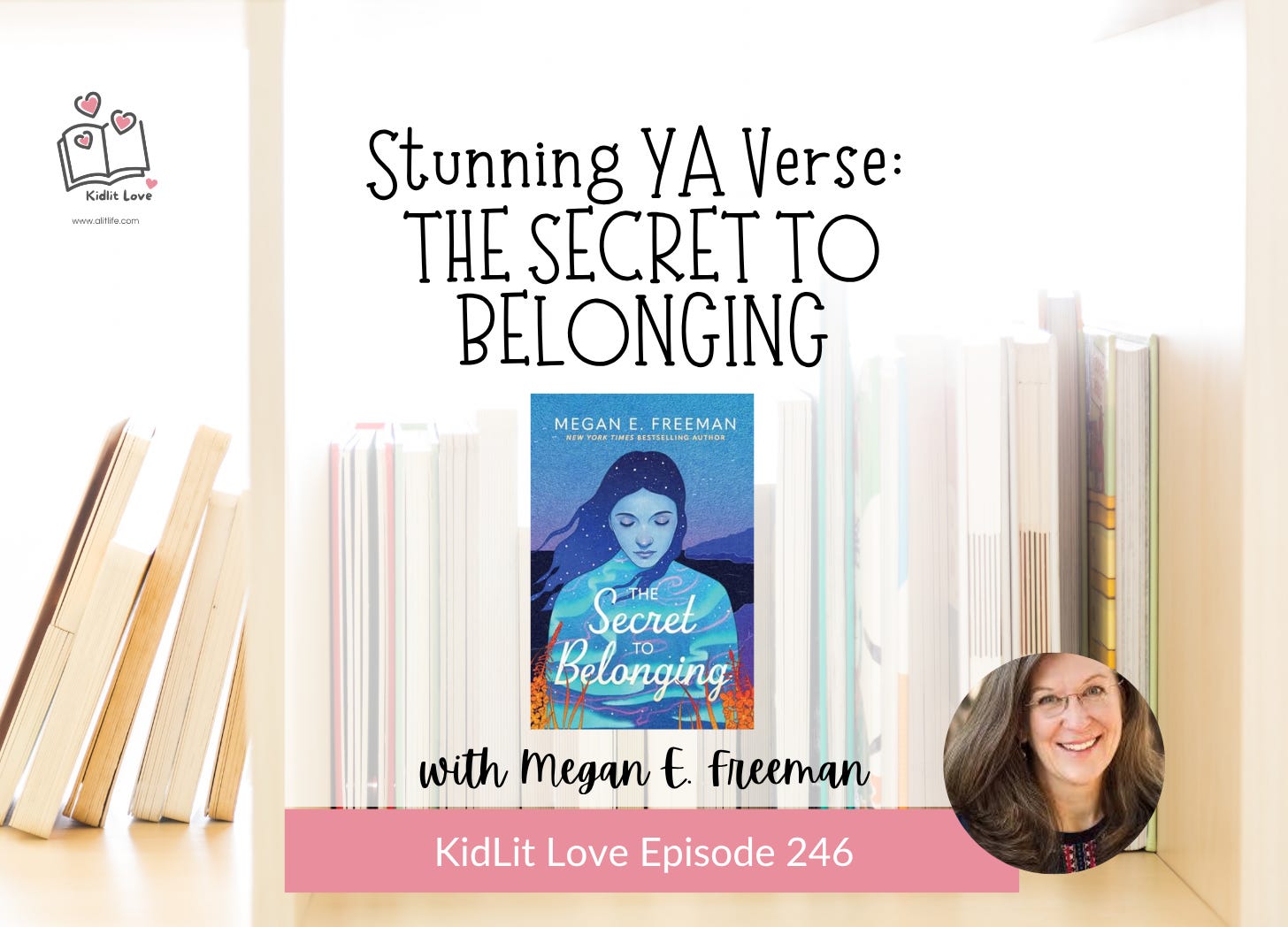 E246: Stunning YA Verse: THE SECRET TO BELONGING by Megan E. Freeman