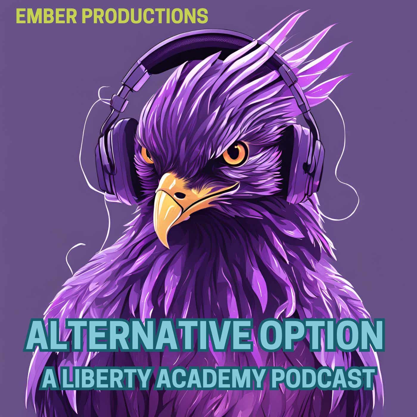 Alternative Option - A Liberty Academy Podcast
