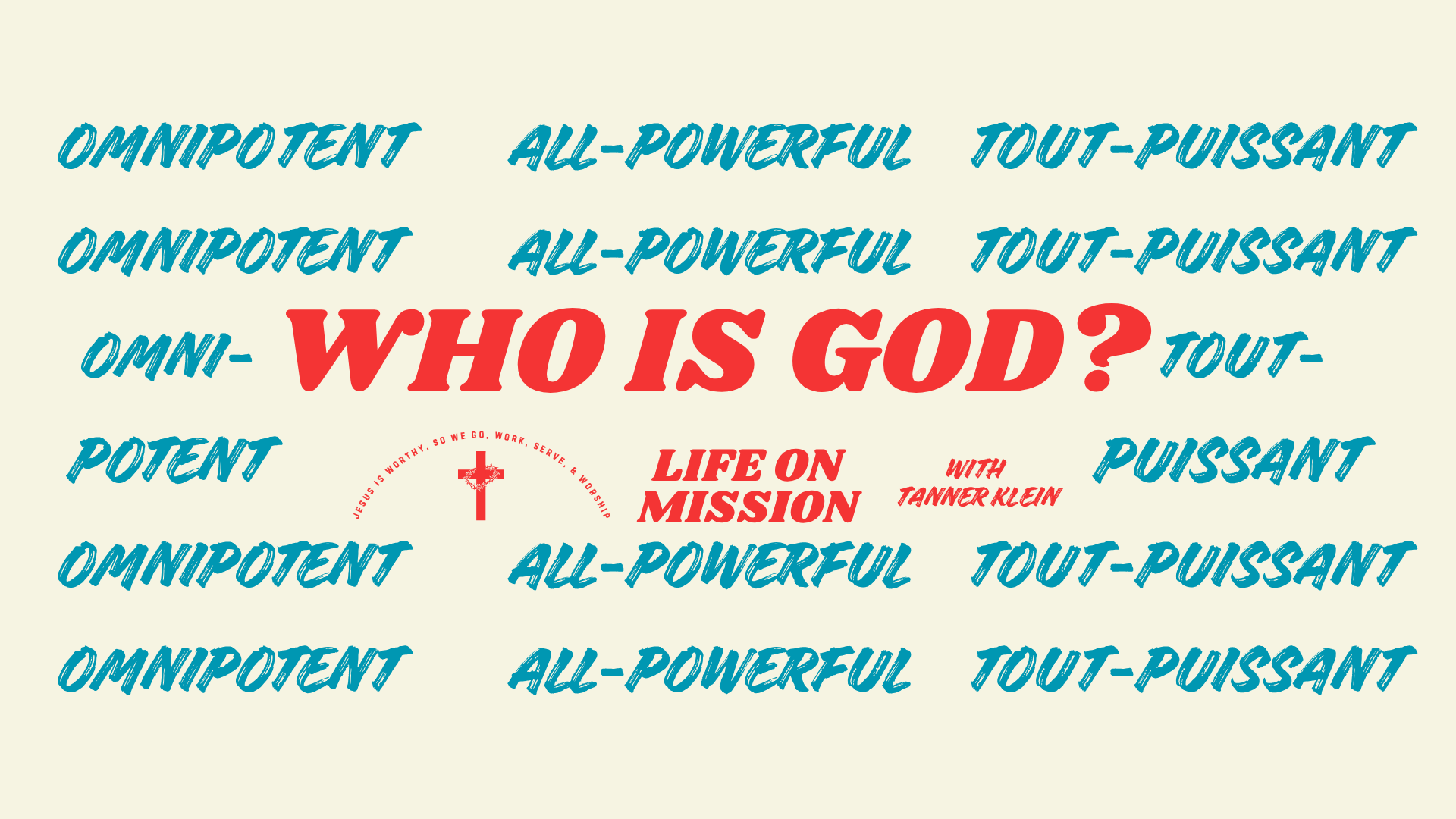 OMNIPOTENT (ALL-POWERFUL) GOD - WHO IS GOD? A Series on Rediscovering the One True, Living God—and Who You Are Because of Him / 🇫🇷 DIEU TOUT-PUISSANT  episode artwork
