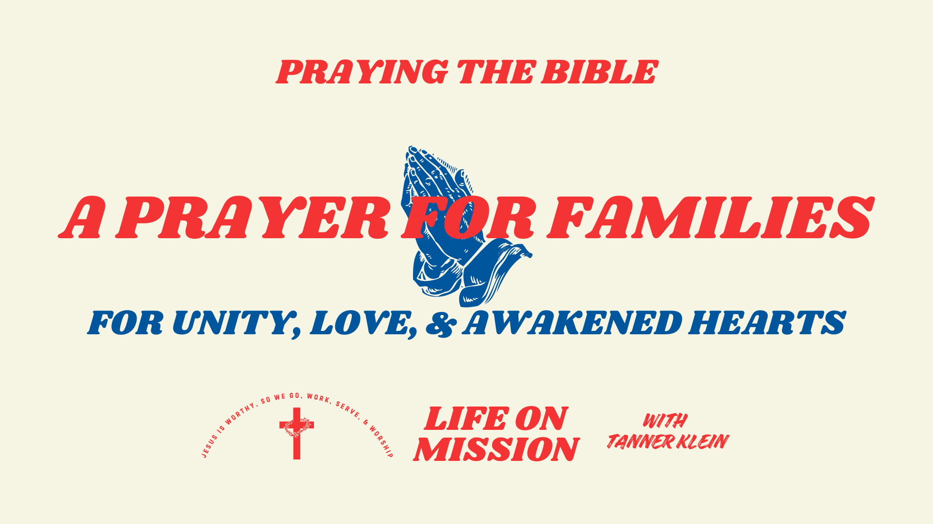 A PRAYER FOR FAMILIES: FOR UNITY, LOVE, AND AWAKENED HEARTS - PRAYING the BIBLE