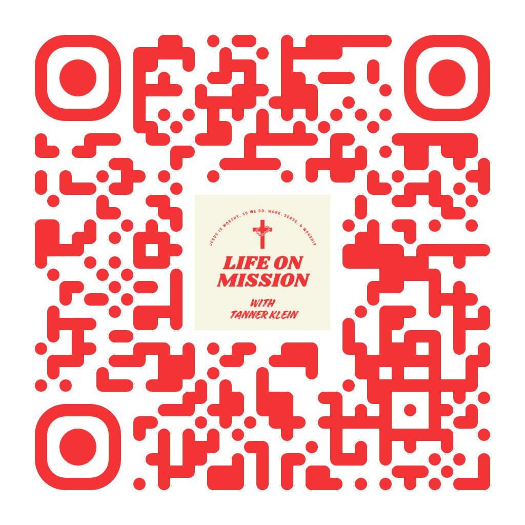 LIFE ON MISSION Podcast with TANNER KLEIN