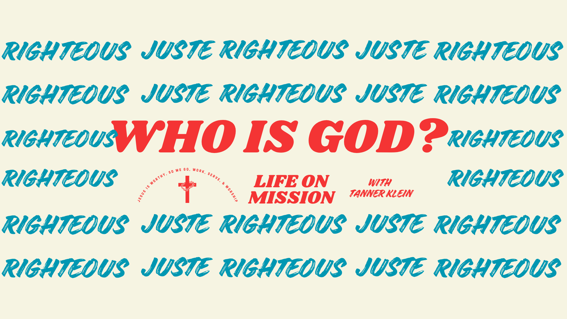 RIGHTEOUS GOD - WHO IS GOD? A Series on Rediscovering the One True, Living God—and Who You Are Because of Him / 🇫🇷 DIEU JUSTE ! episode artwork