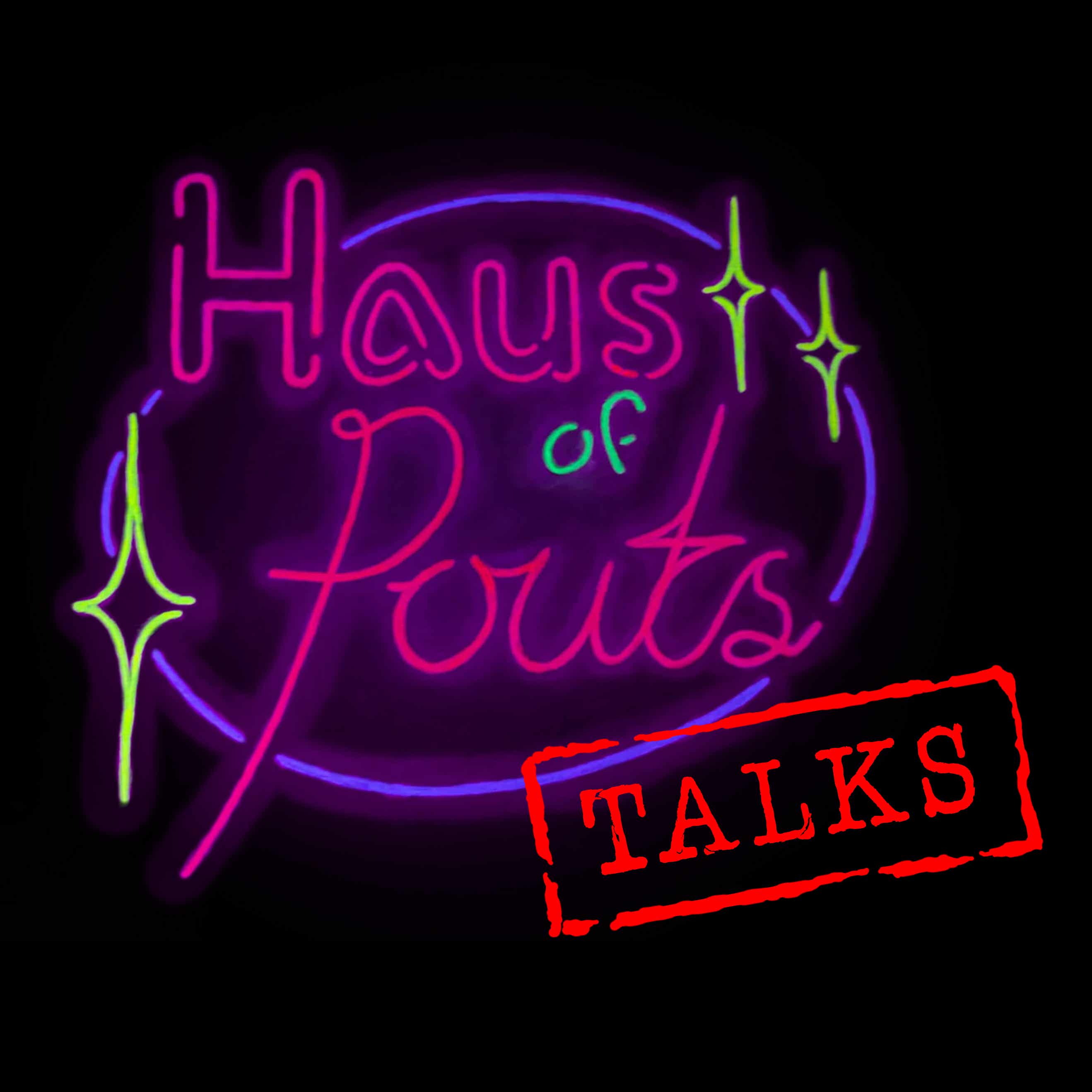 Haus of Pouts TALKS