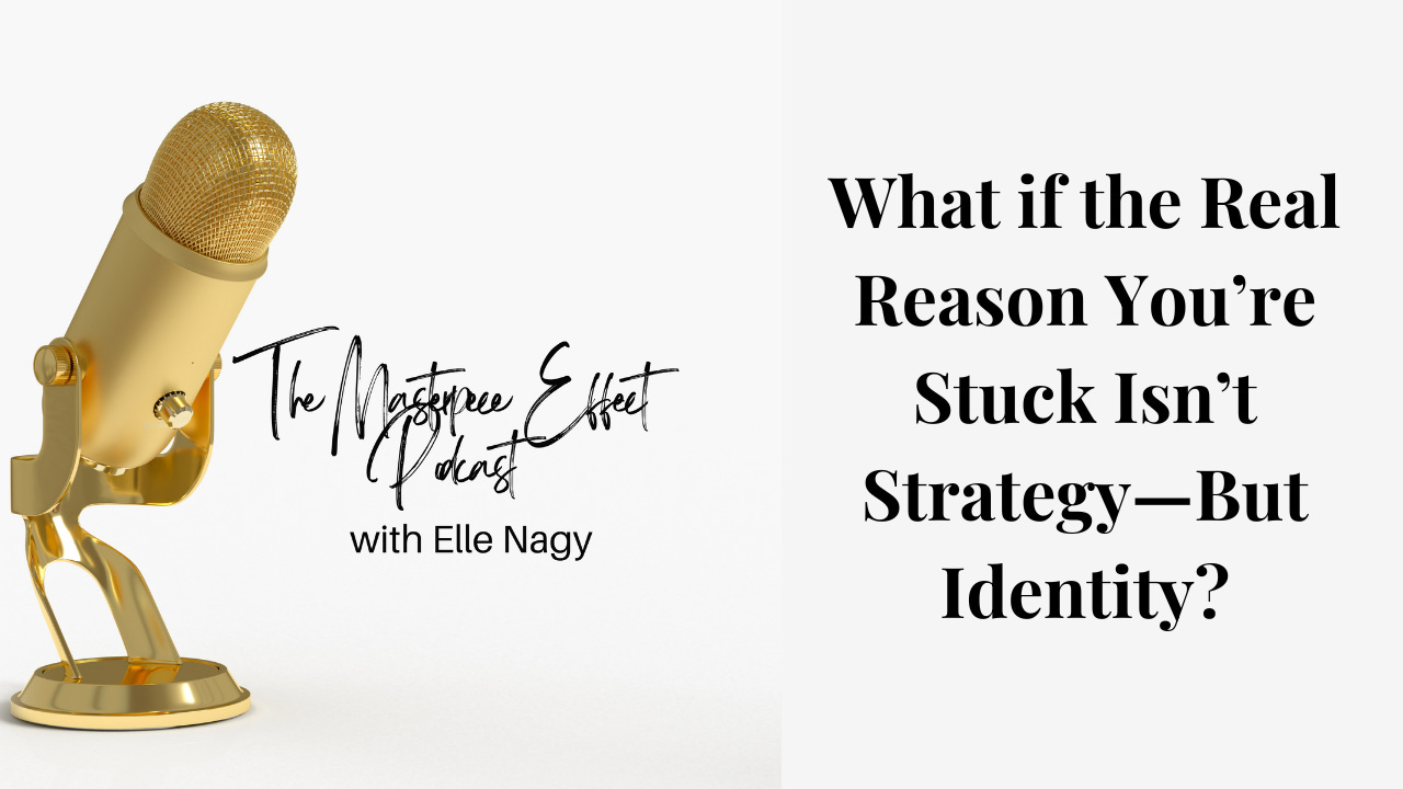 What if the Real Reason You’re Stuck Isn’t Strategy—But Identity? episode artwork