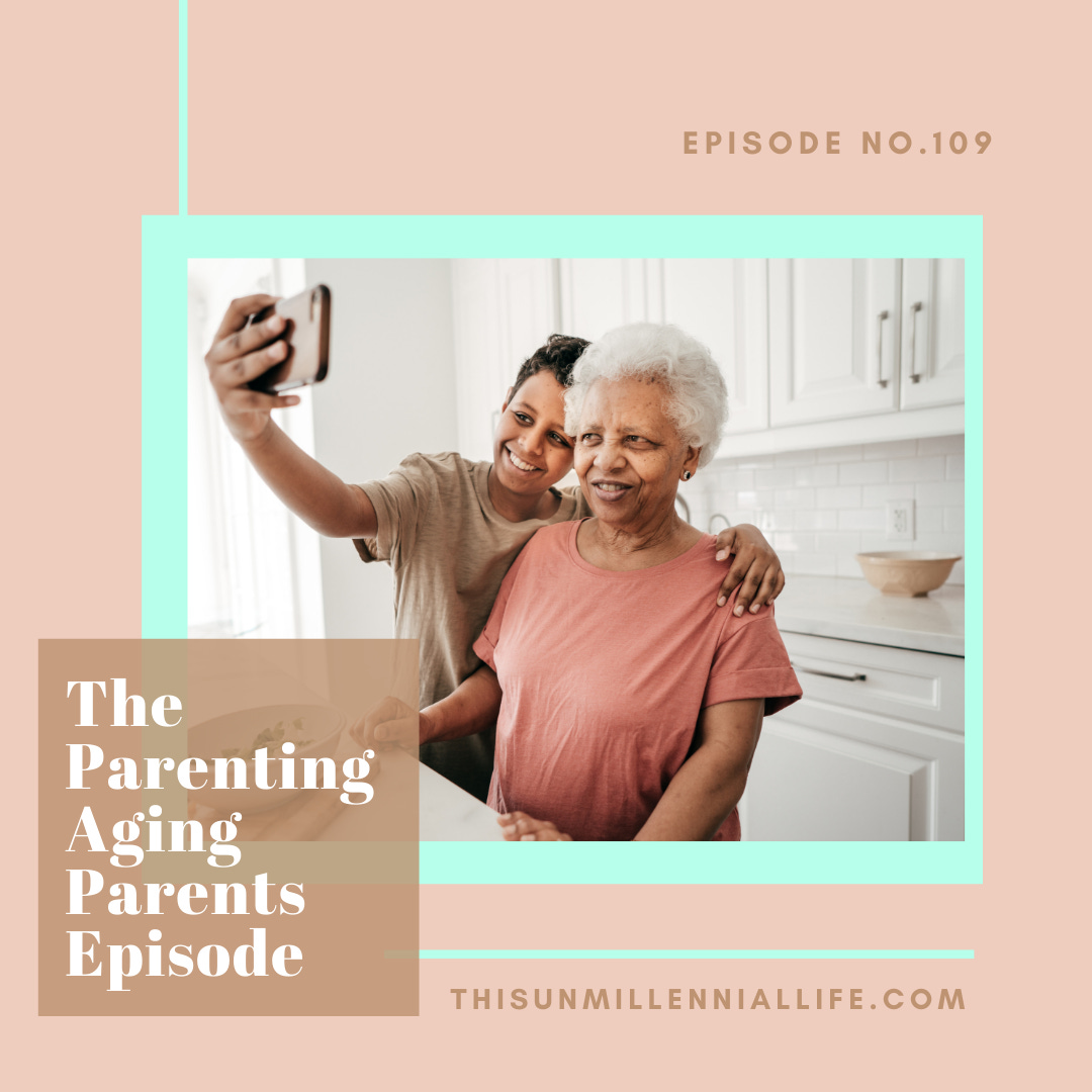 no. 109 - The Parenting Aging Parents Episode