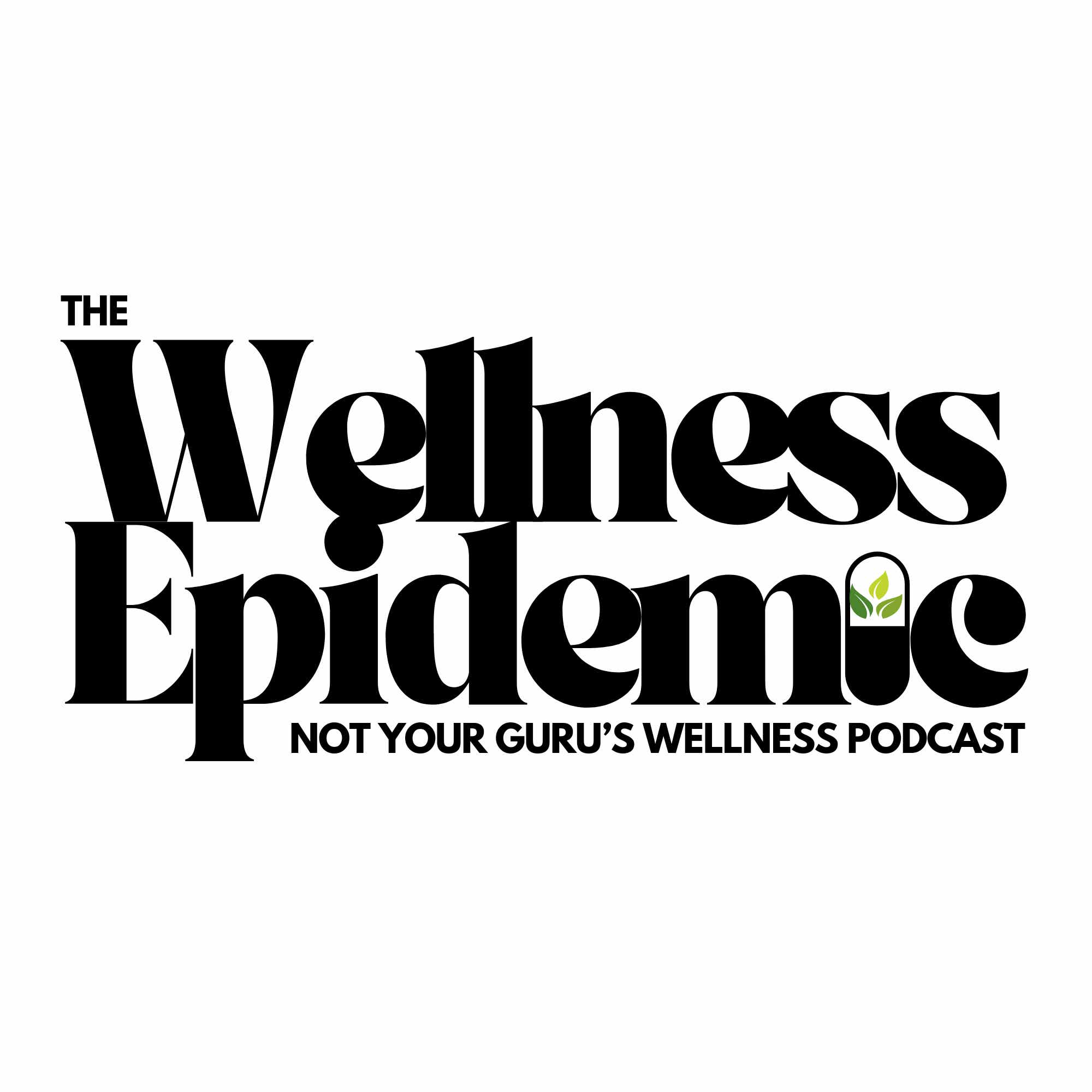 The Wellness Epidemic podcast artwork