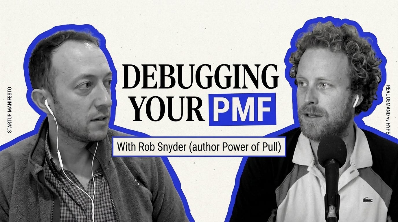 Debugging your PMF with Rob Snyder (author Power of Pull)