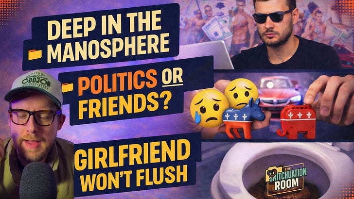 TSR Ep 9: He's Deep in the Manosphere, My Politics or My Friends, & My Girlfriend Refuses to Flush TSR Ep 9: He's Deep in the Manosphere, My Politics or My Friends, & My Girlfriend Refuses to Flush