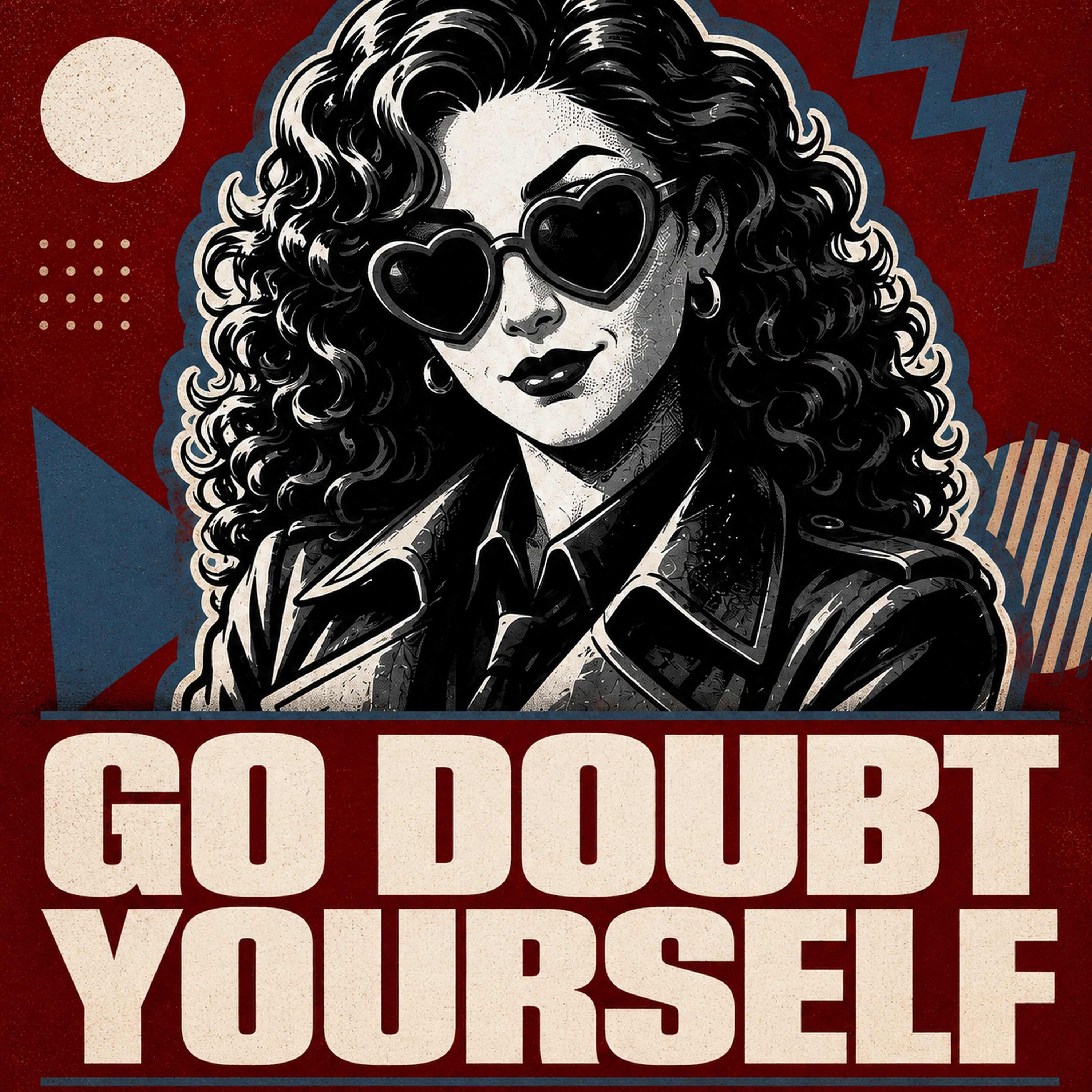 Logo of the podcast Go Doubt Yourself: Critical Thinking in Politics Podcast Go Doubt Yourself: Critical Thinking in Politics