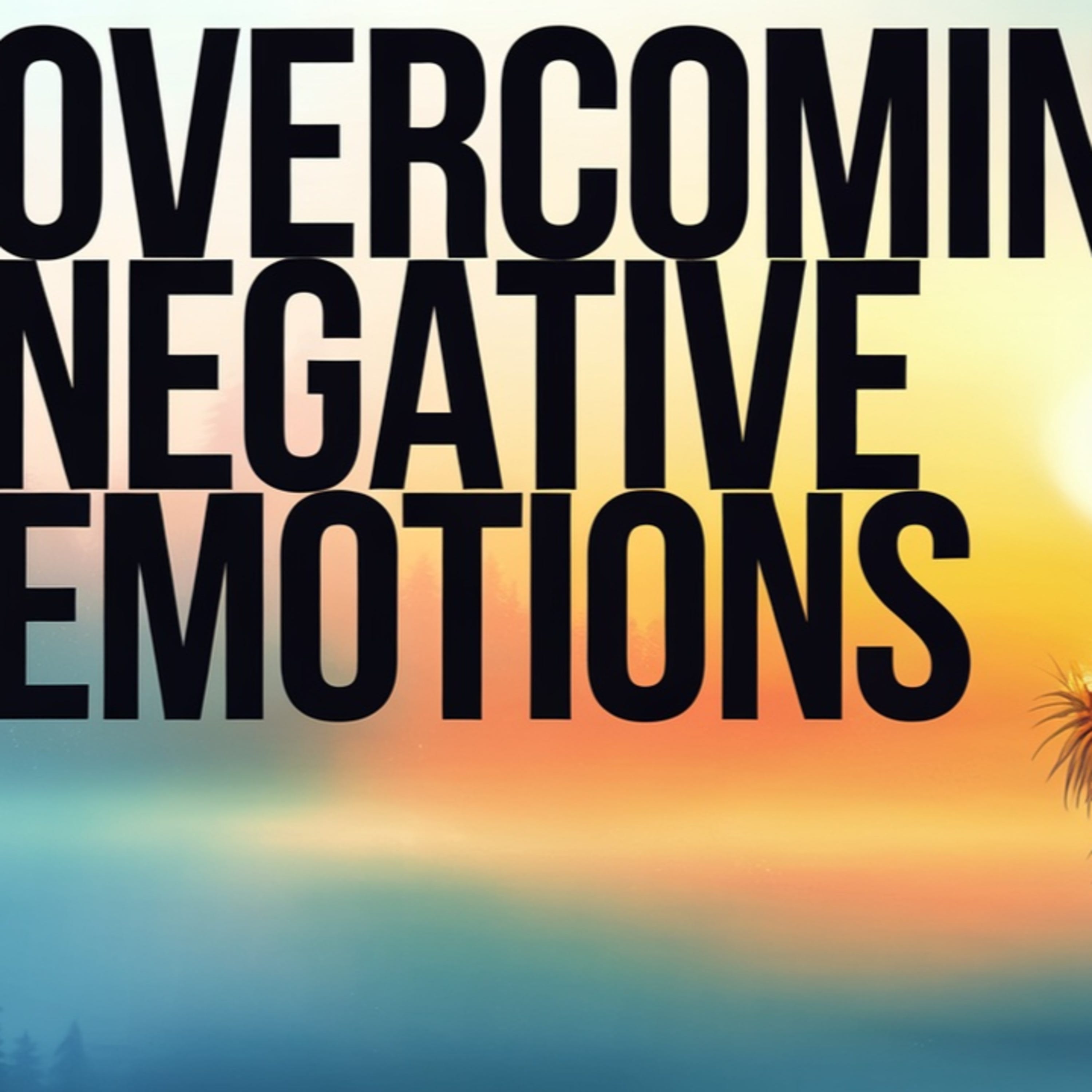 S1 E 42 Can You REALLY Overcome Negative Emotions in 2025? episode artwork