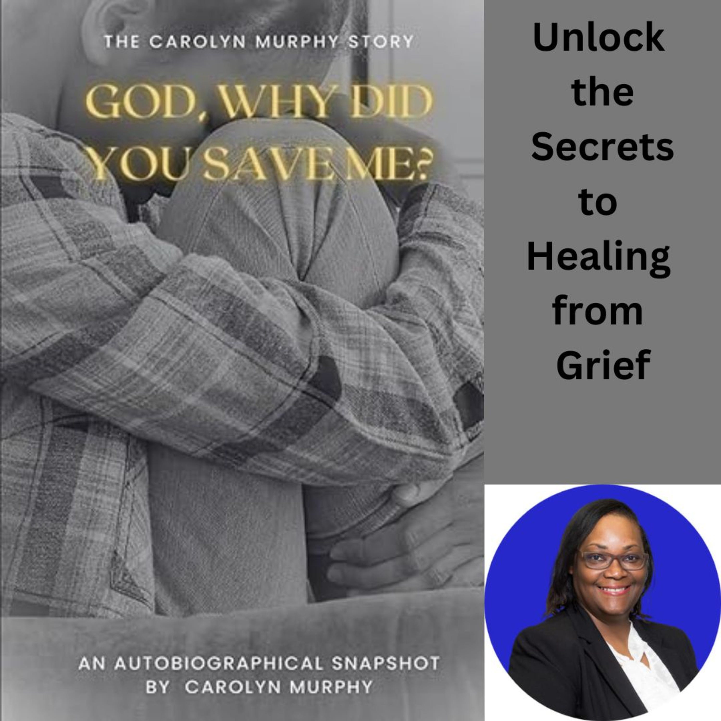 S1 E 32 Unlock the Secrets to Healing from Grief with Carolyn J. Murphy! episode artwork