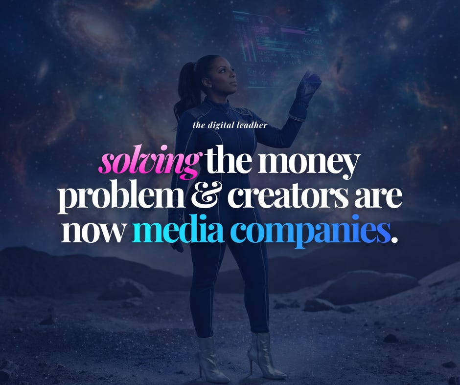 Solve the Money Problem & how Creators are becoming Media Companies now...