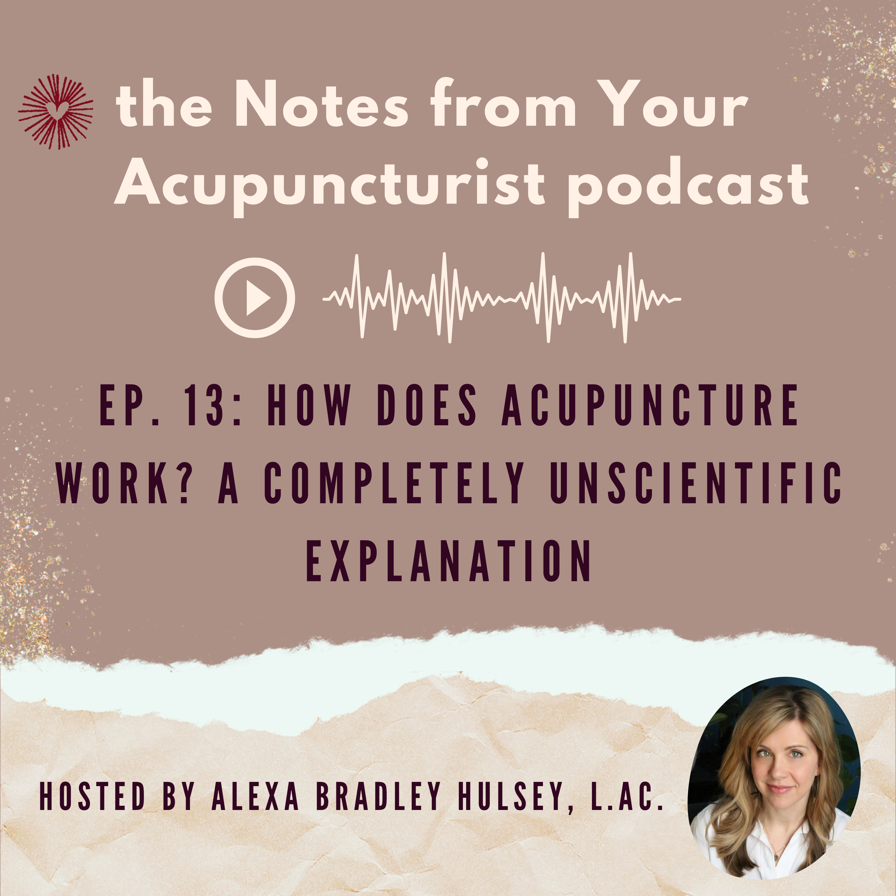 Ep. 13: How does acupuncture work? A completely unscientific explanation