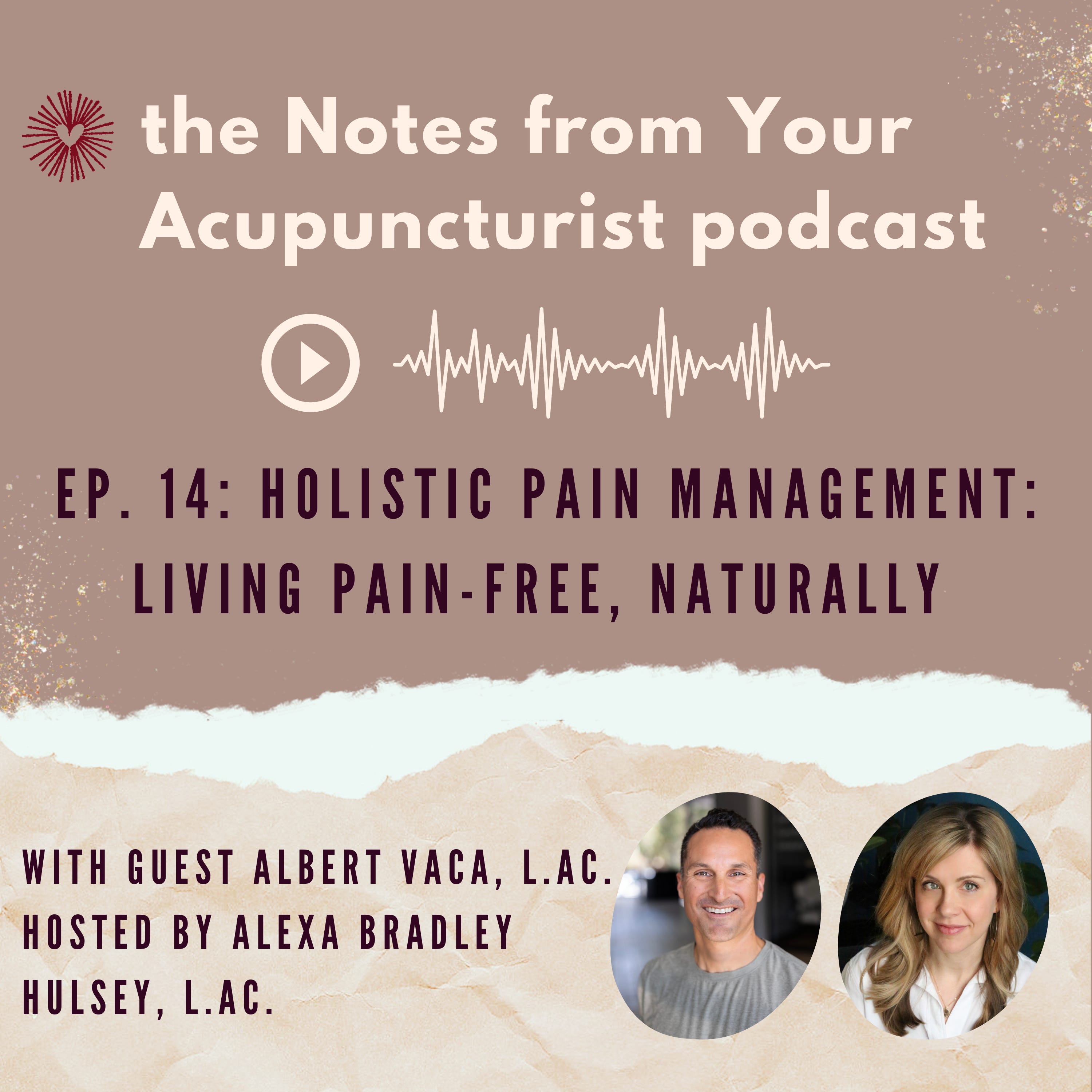 Ep. 14: Holistic Pain Management: Living Pain-Free, Naturally with Albert Vaca