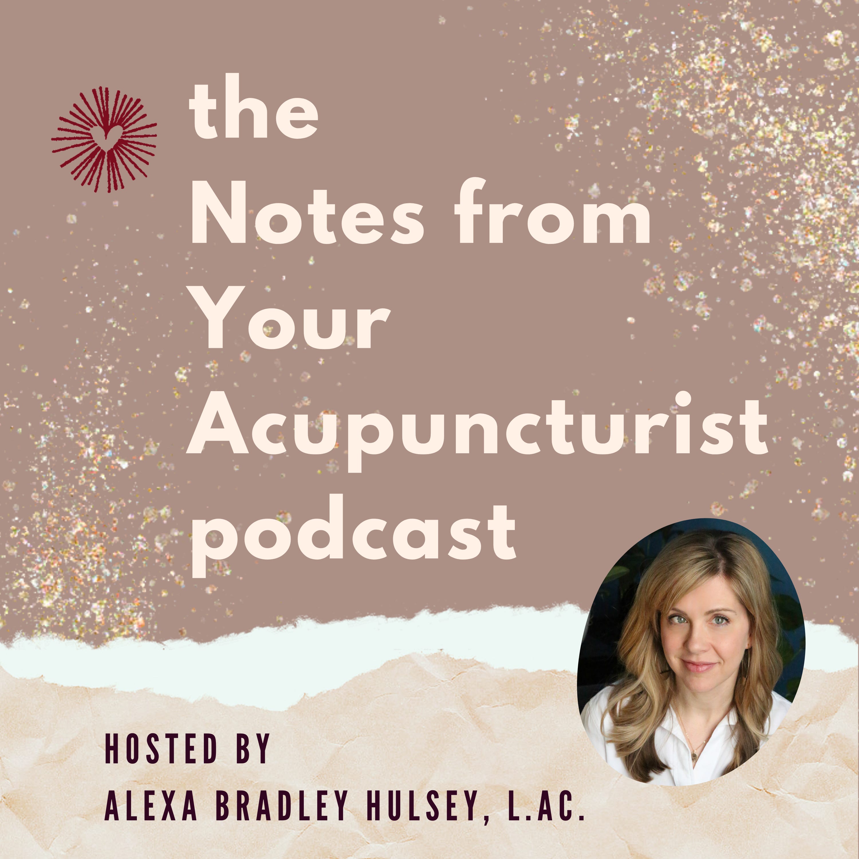 Introducing the Notes from Your Acupuncturist Podcast!