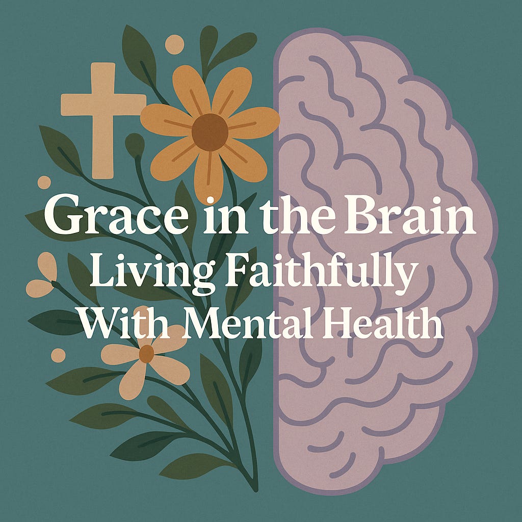 Grace in the Brain: Living Faithfully With Mental Health