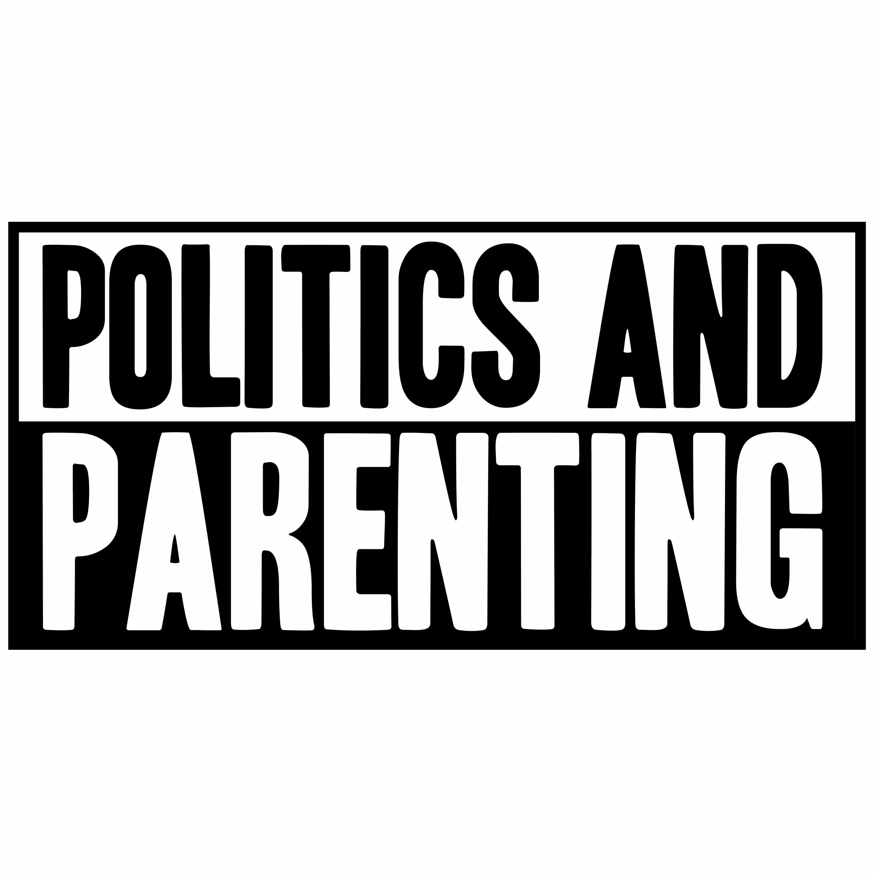 Politics and Parenting Podcast