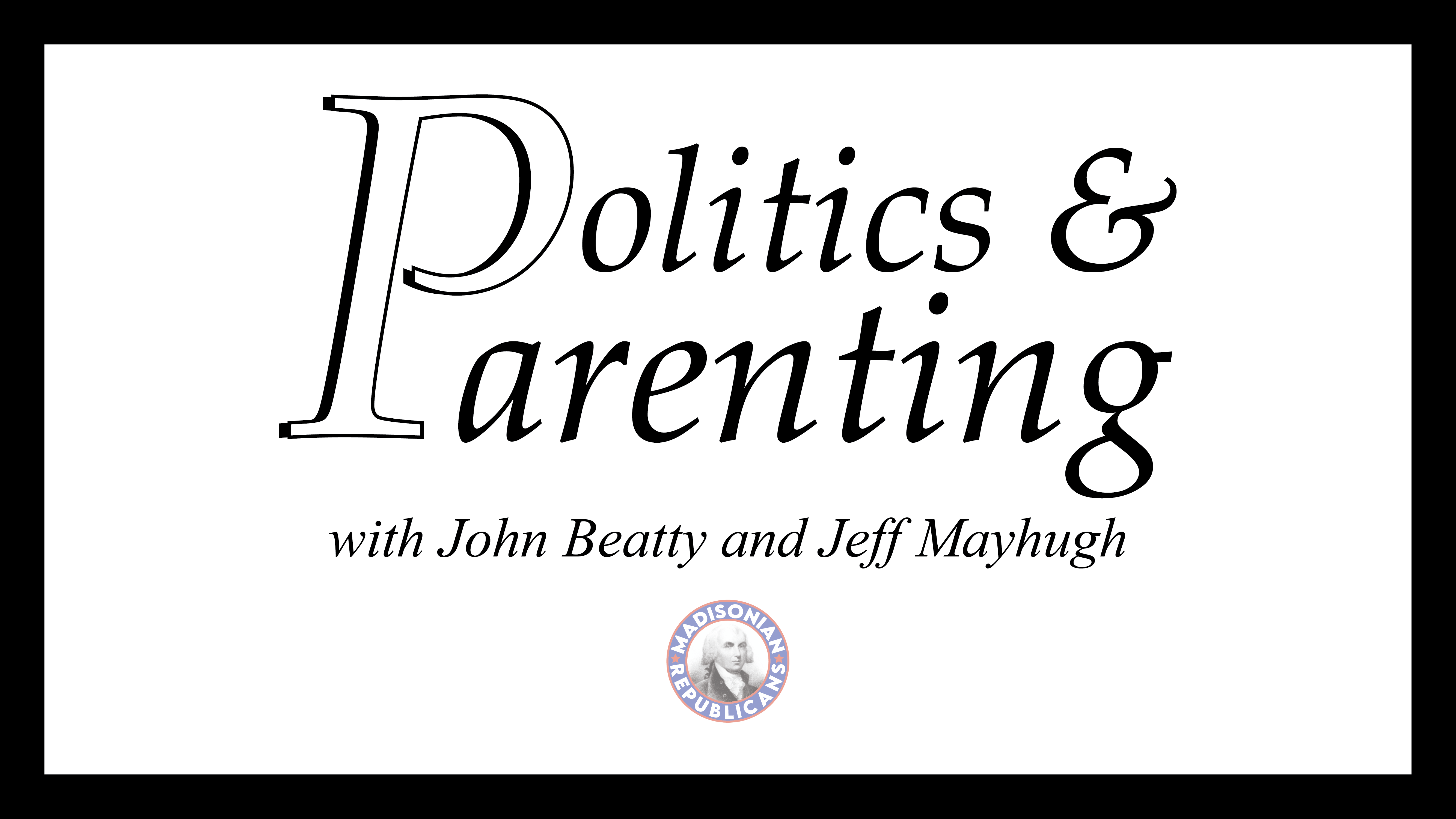 Politics and Parenting Podcast