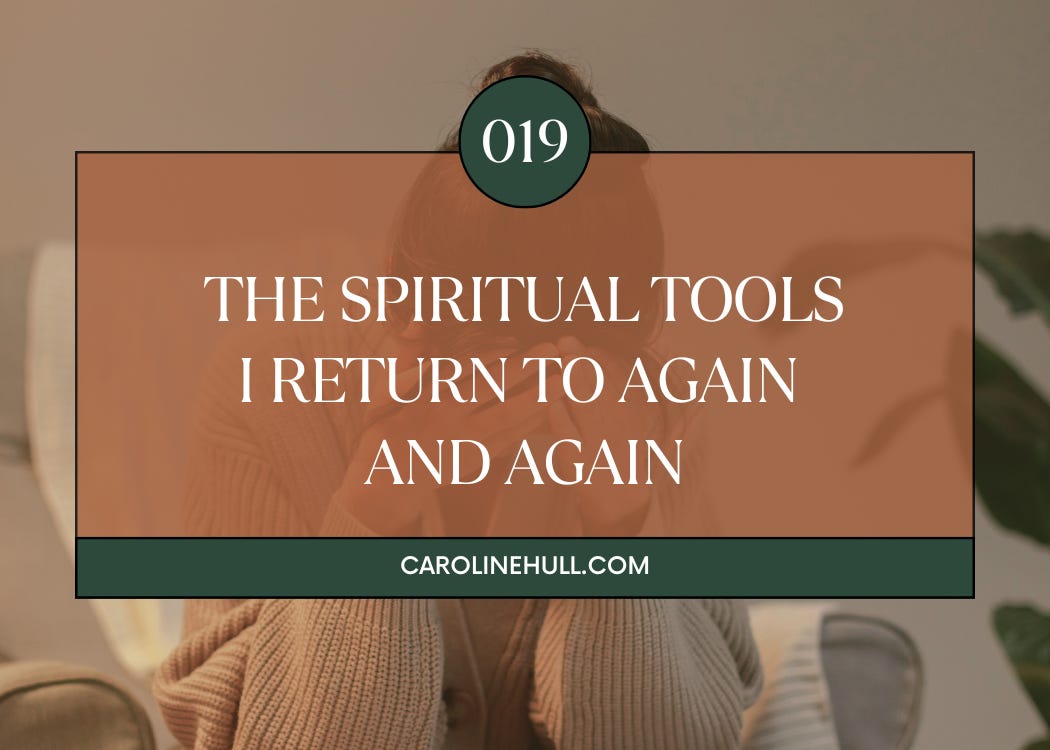 019: The Spiritual Tools I Return to Again and Again 019: The Spiritual Tools I Return to Again and Again