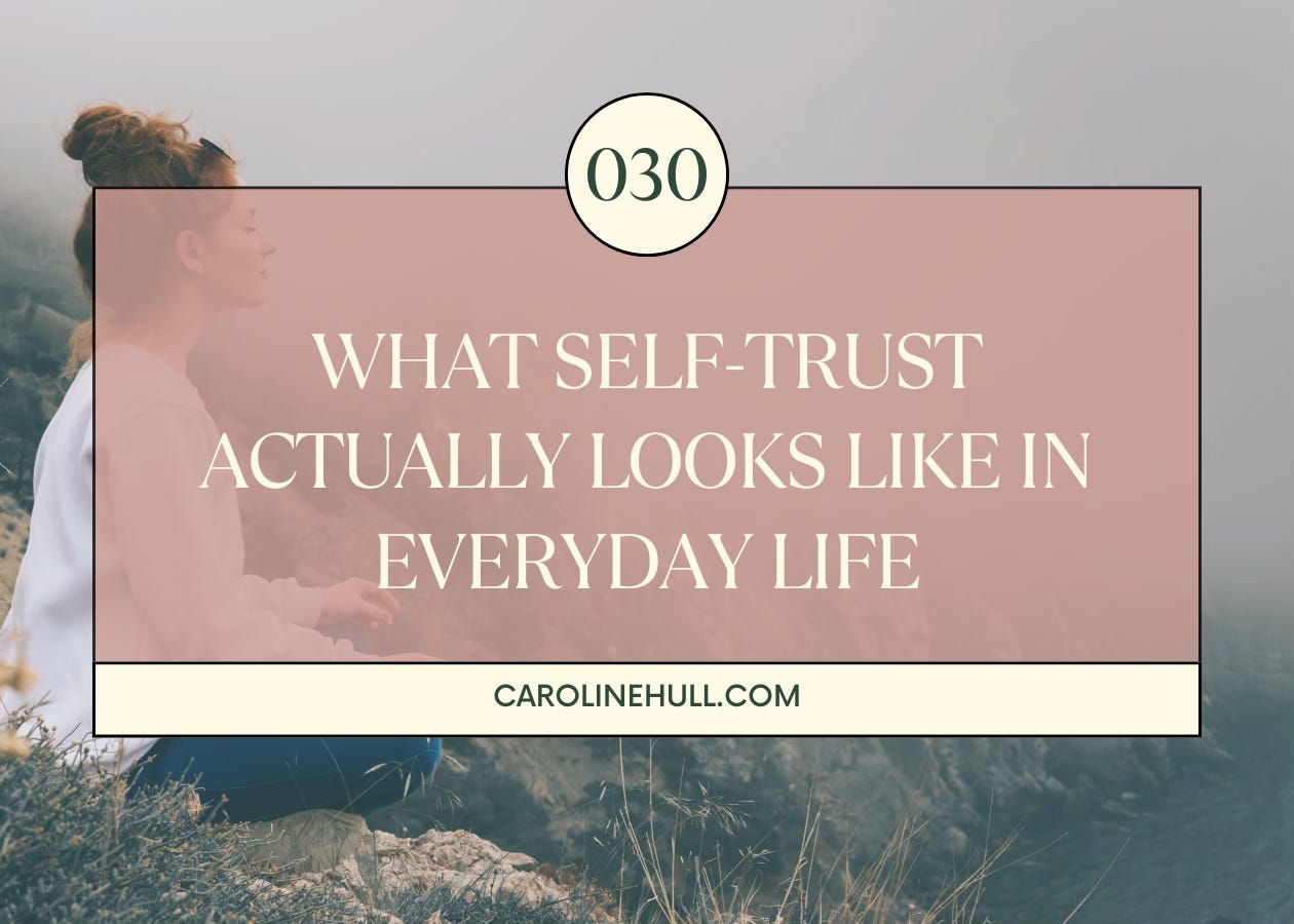 030: What Self-Trust Actually Looks Like in Everyday Life 030: What Self-Trust Actually Looks Like in Everyday Life
