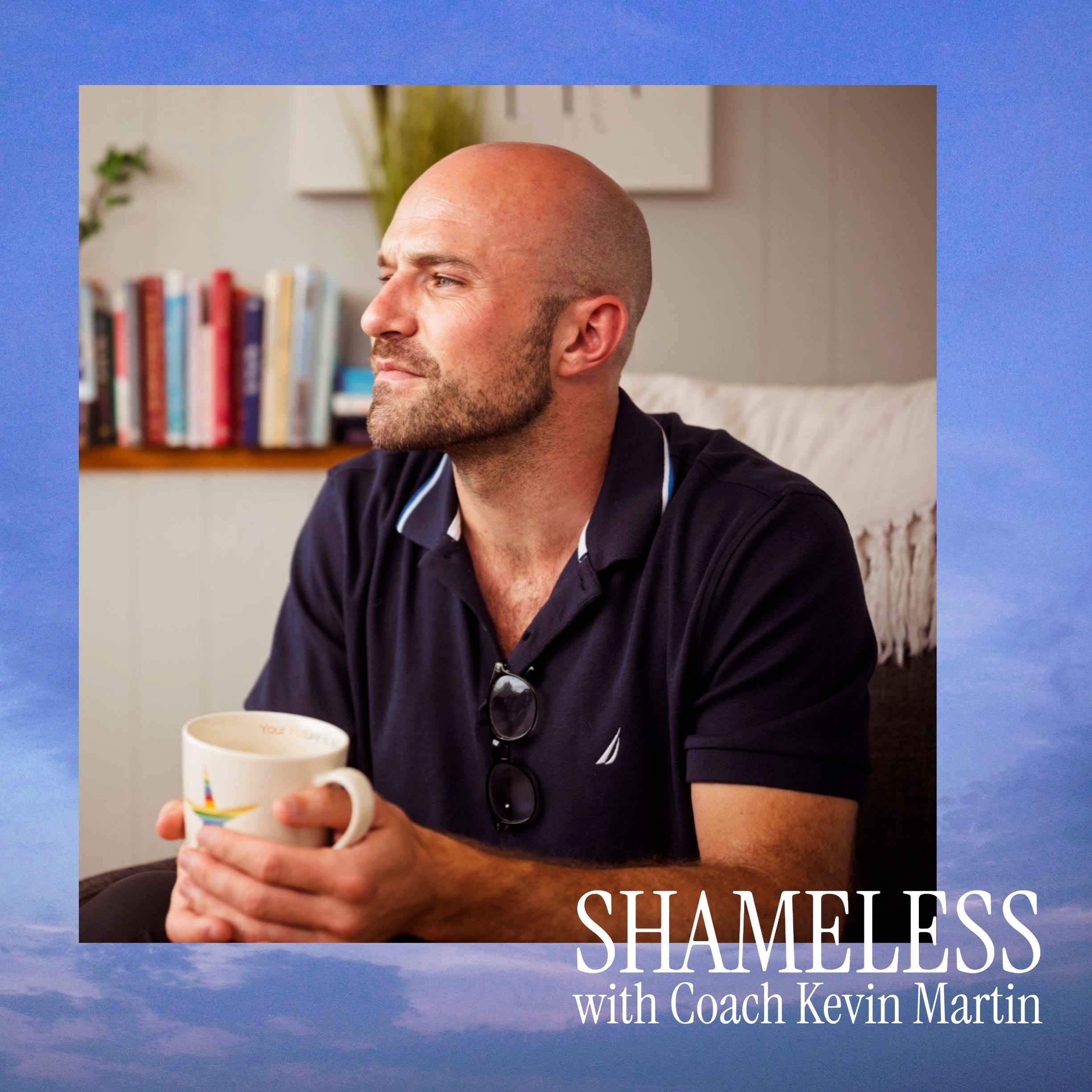 SHAMELESS with Coach Kevin Martin