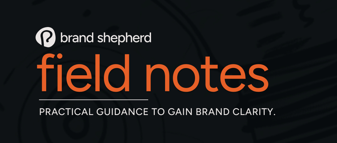 Field Notes by Brand Shepherd • #13