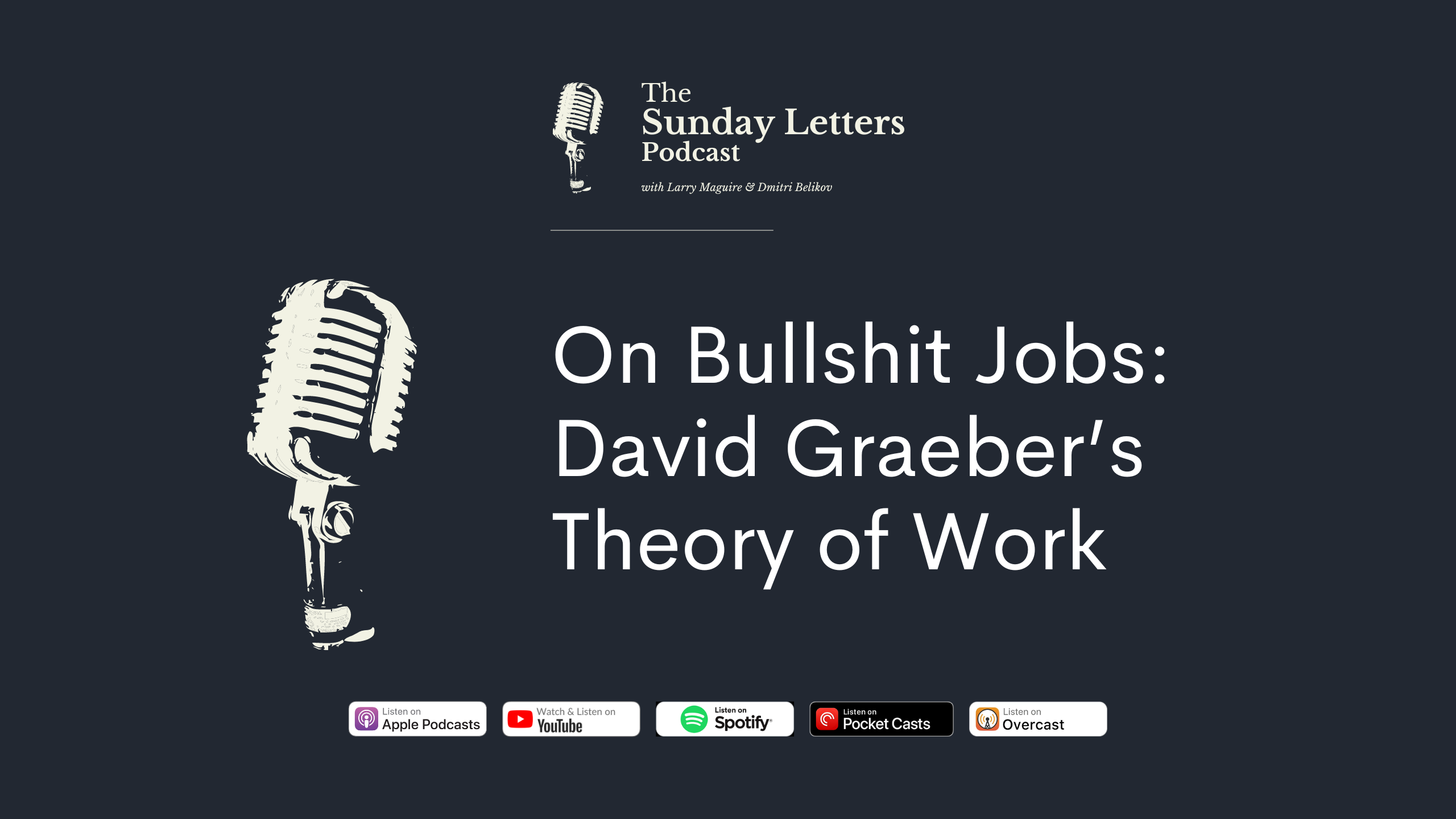 004 On Bullshit Jobs: David Graeber's Theory of Work