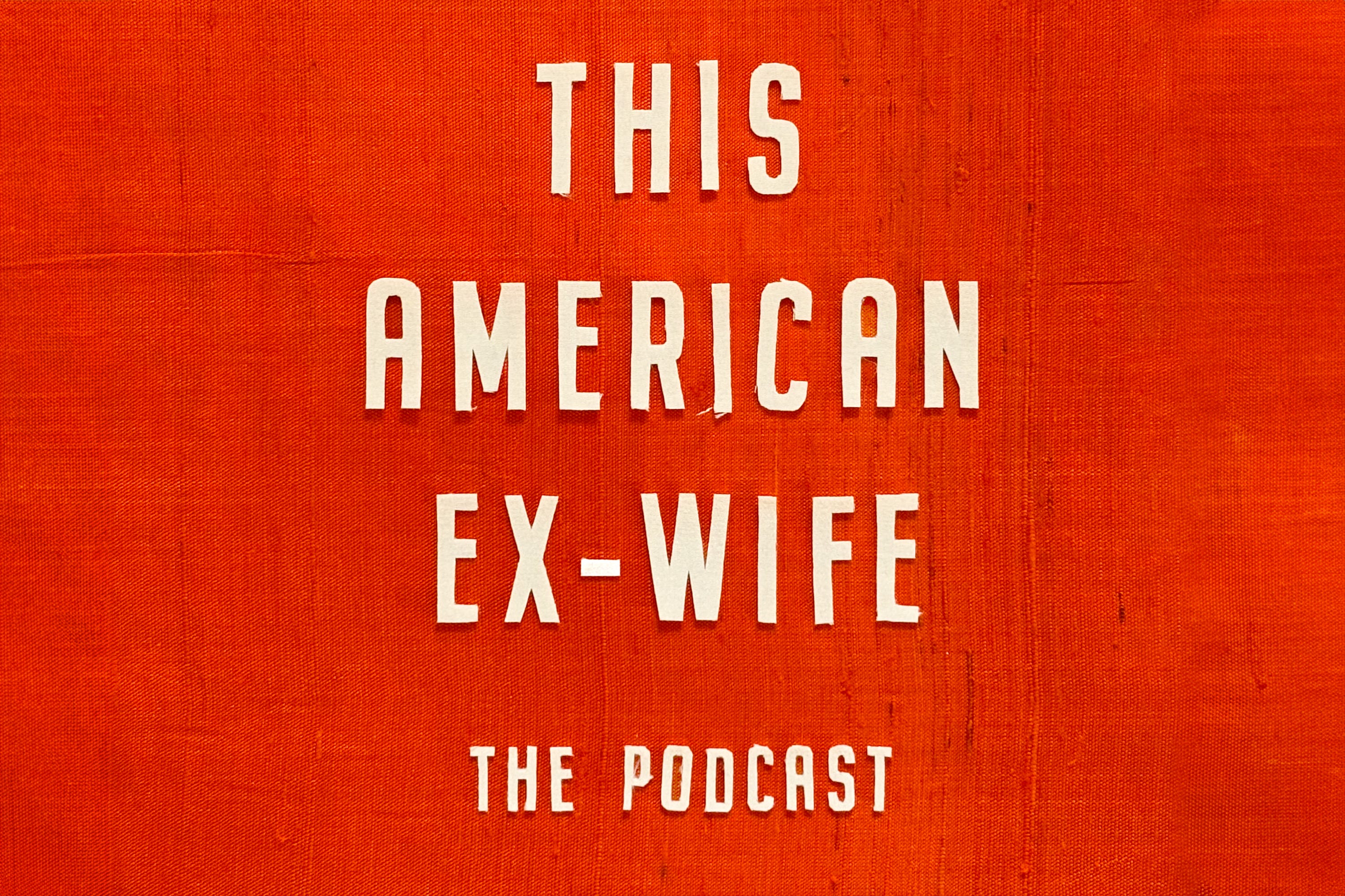 This American Ex-Wife: The Podcast