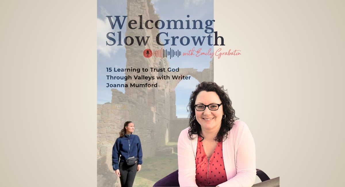 15 Learning to Trust God Through Valleys with Writer Joanna Mumford episode artwork