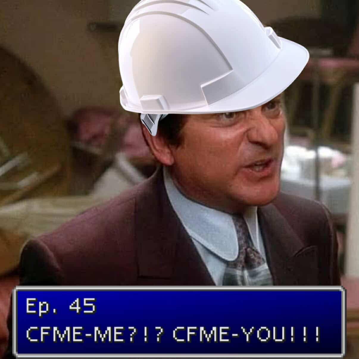 Ep45. CFME Me?!?! CFME You!!!!