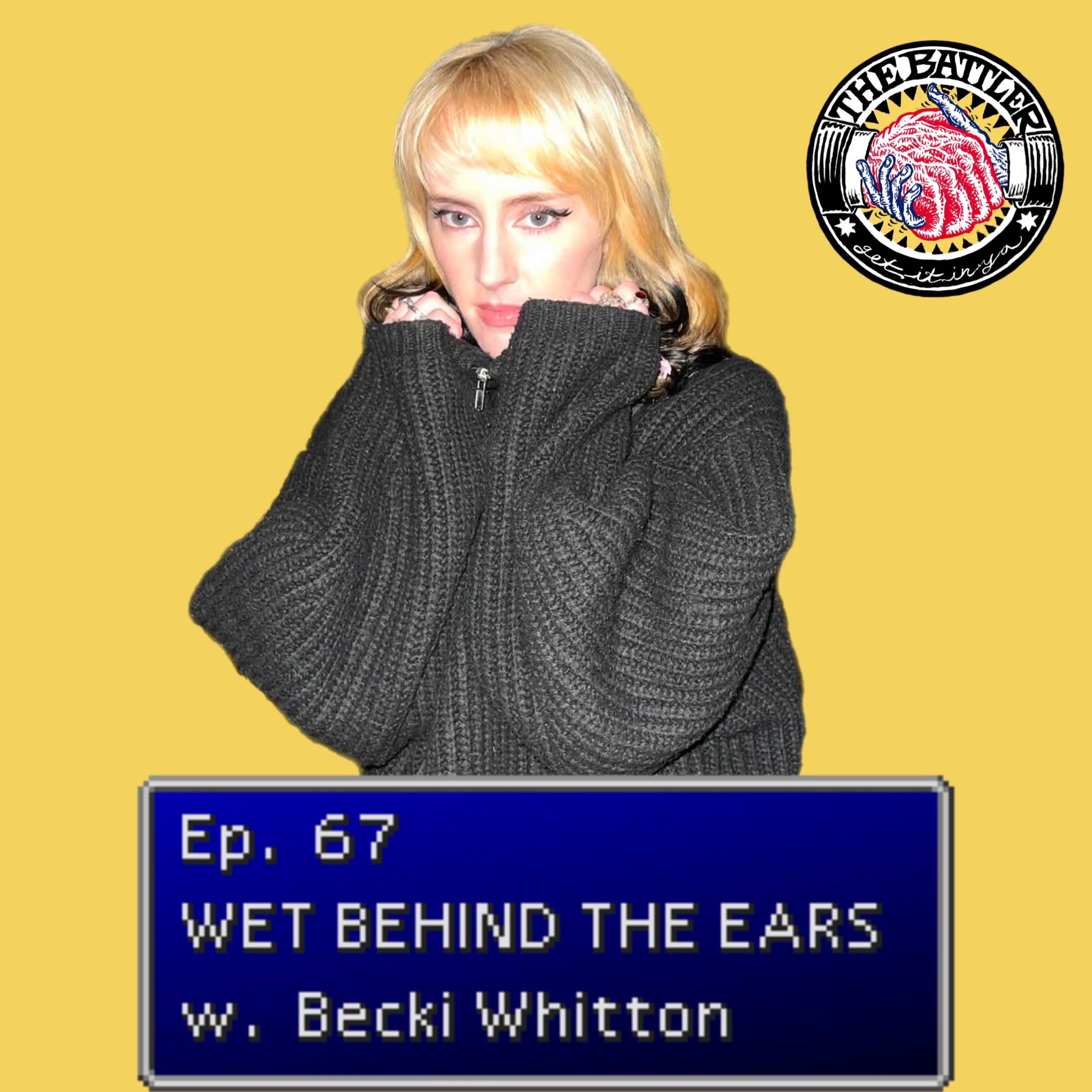 Ep. 67 Wet Behind The Ears with Becki Whitton