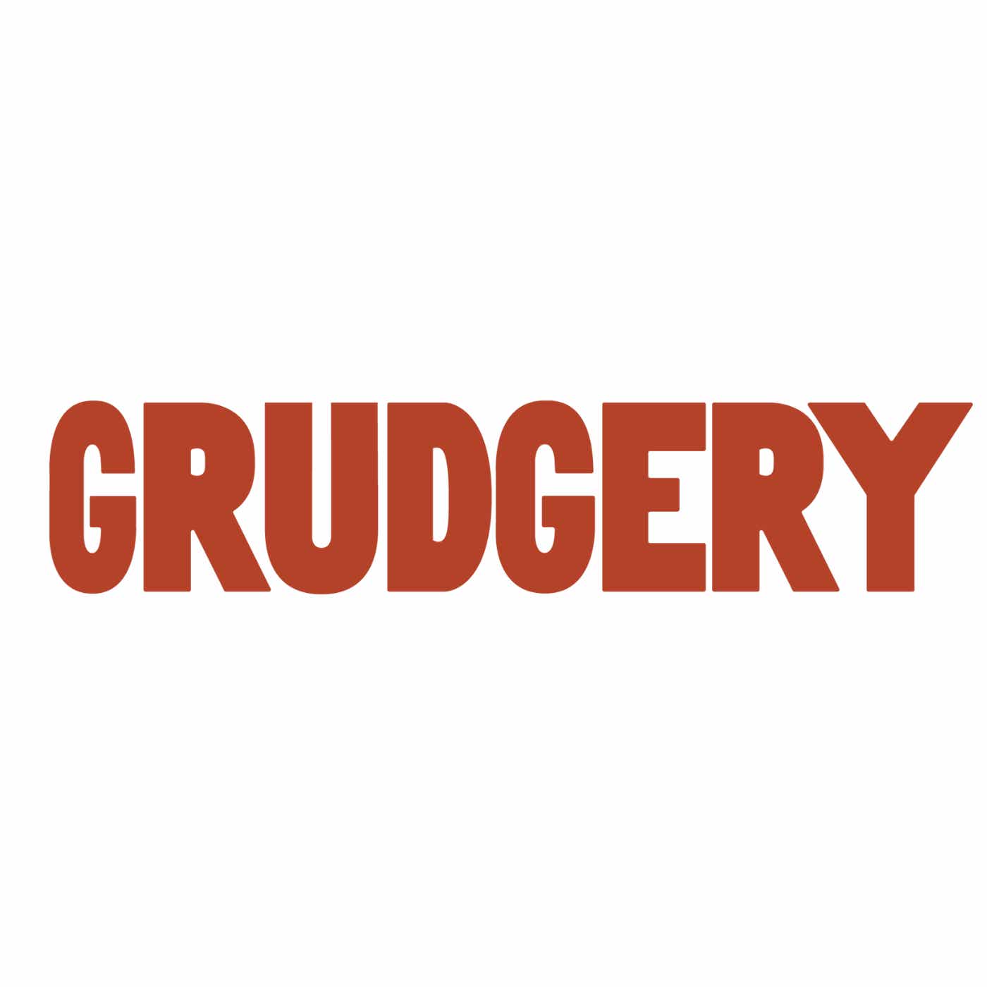 Grudgery