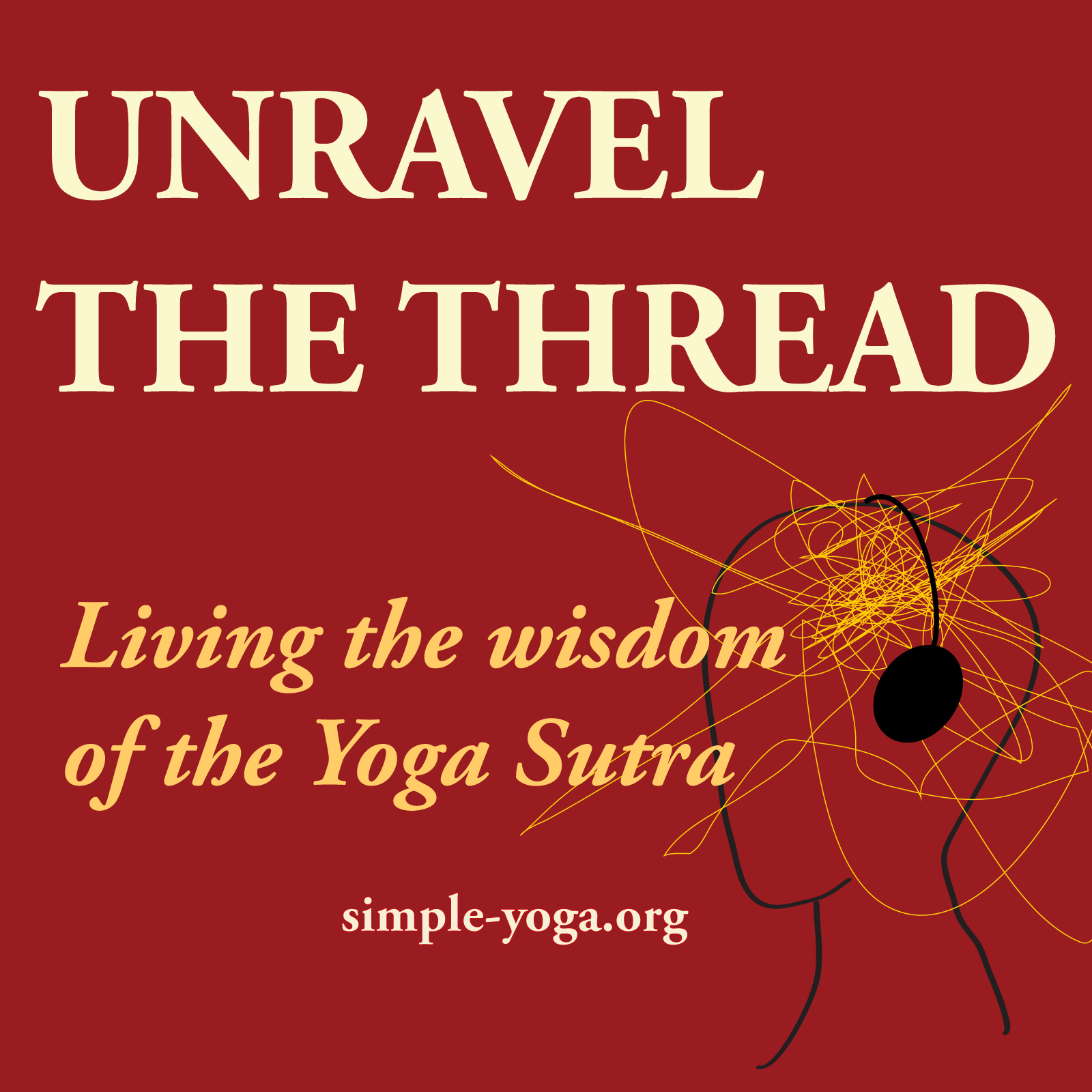 Unravel The Thread: Living the Yoga Sutra today