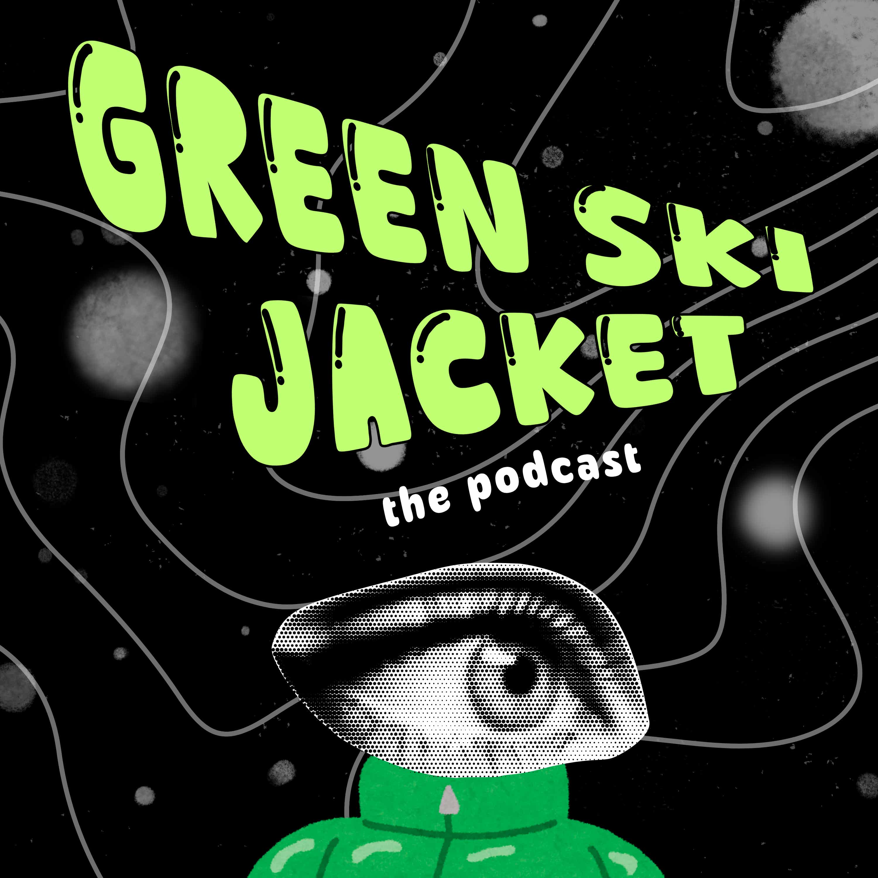 Green Ski Jacket | The Podcast podcast artwork