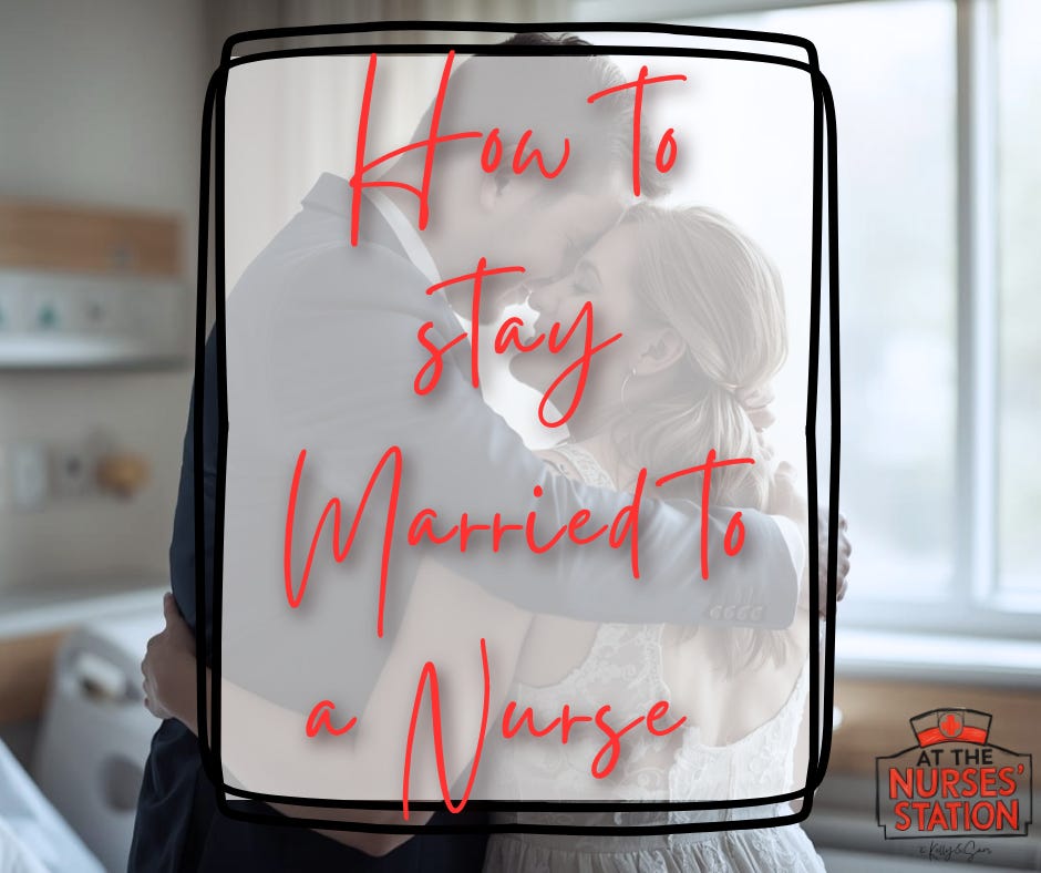 How to STAY Married to a Nurse